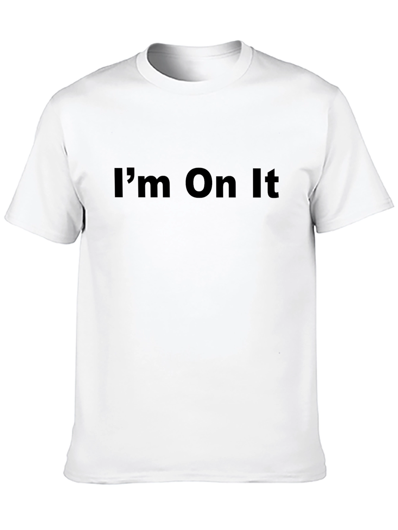 Im On It - Graphic Tee