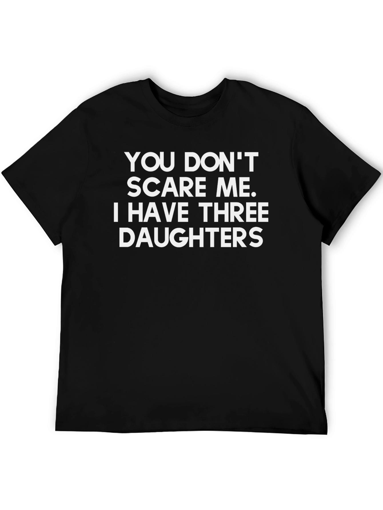 Funny Dad T-Shirt: Three Daughters No Fear!