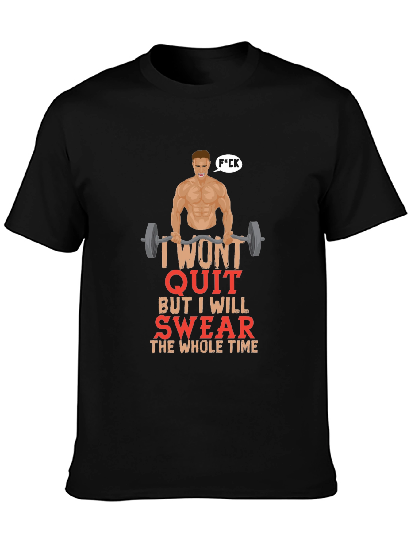 Funny Gym T-Shirt - I Wont Quit Graphic Tee