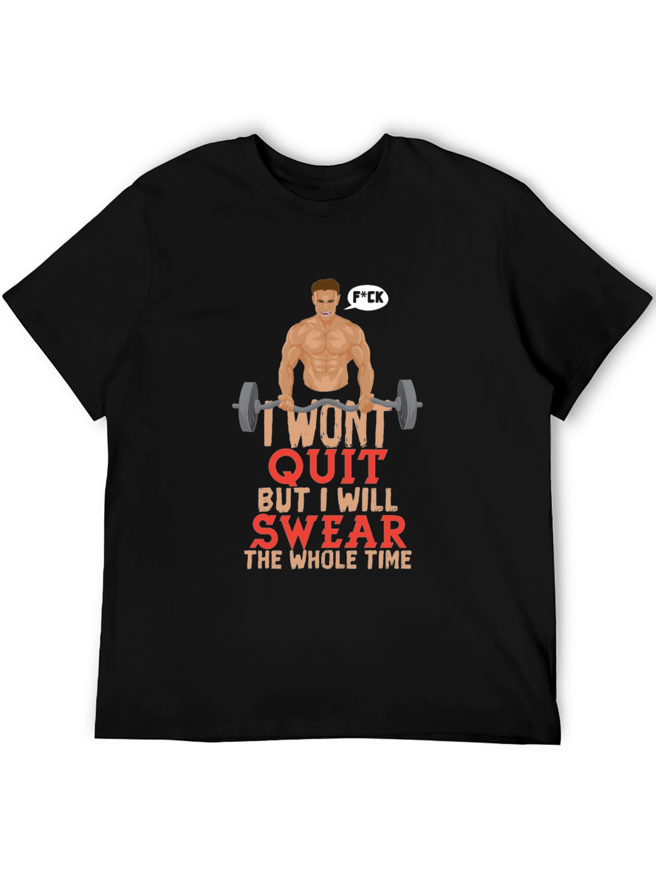 Funny Gym T-Shirt - I Wont Quit Graphic Tee