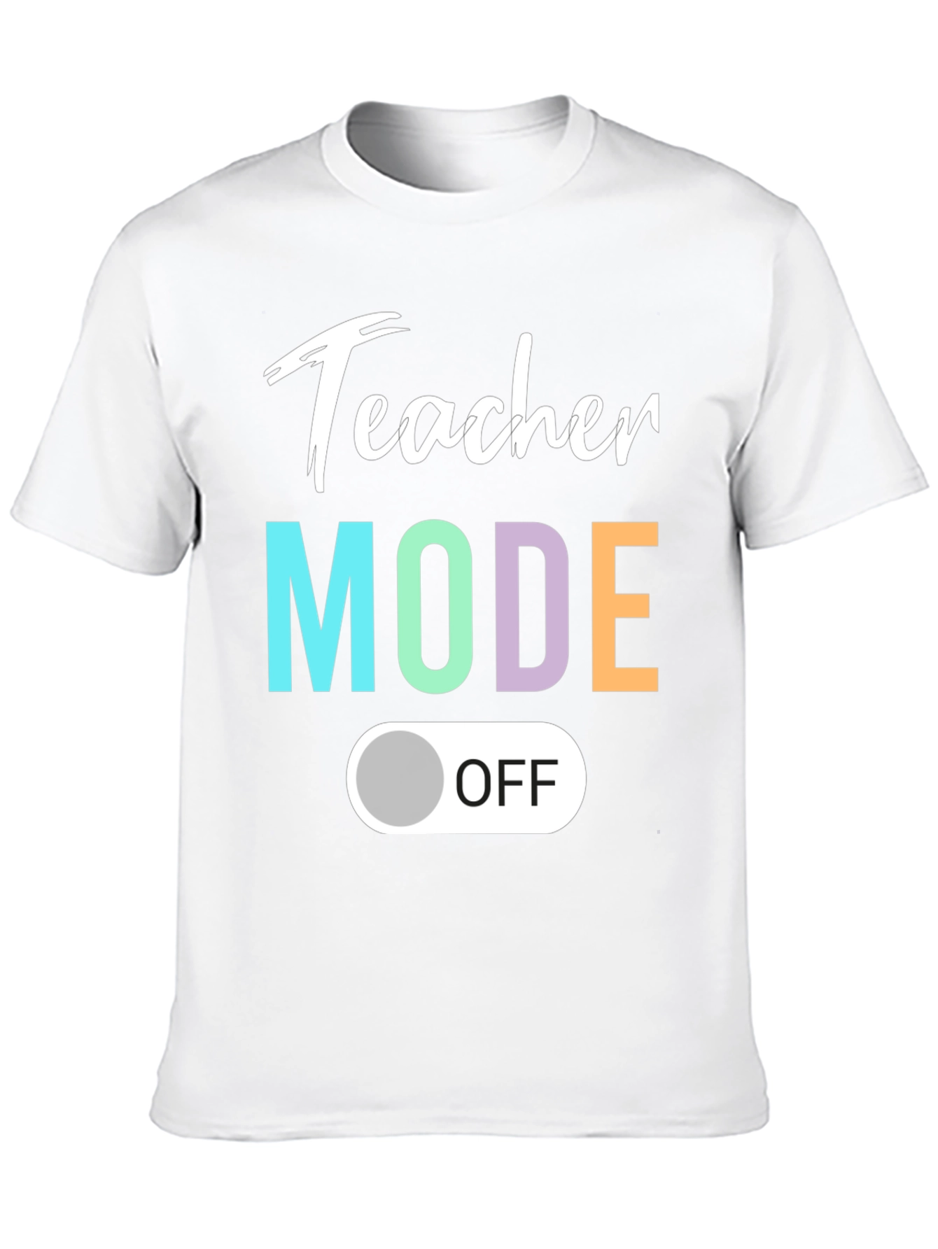 Teacher Mode Off T-Shirt - Relaxed Style