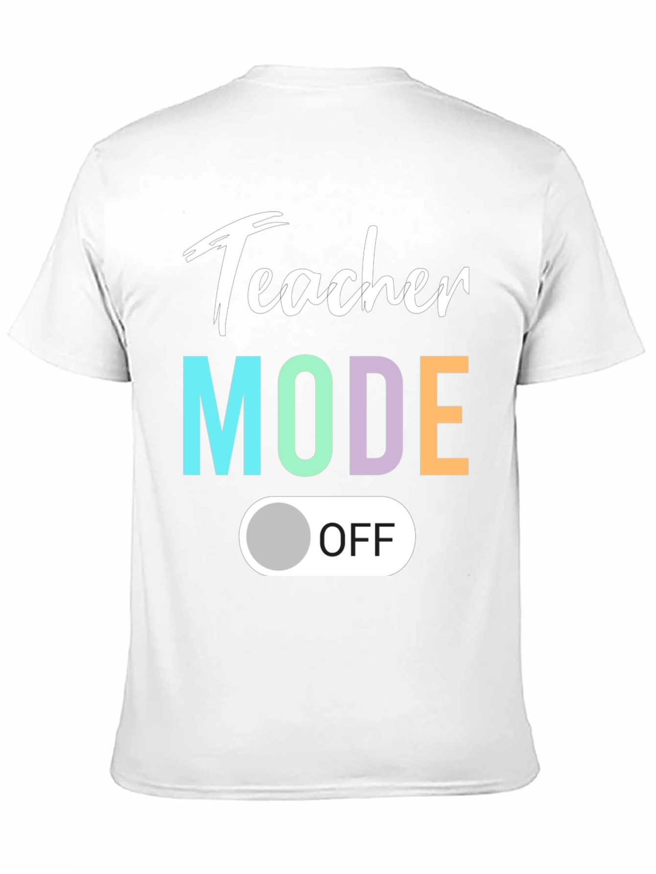 Teacher Mode Off T-Shirt - Relaxed Style