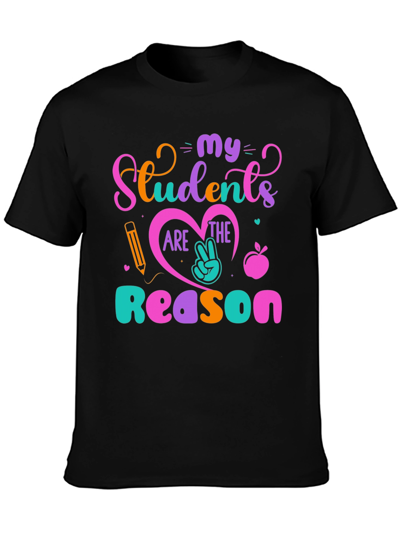 My Students Are The Reason T-Shirt