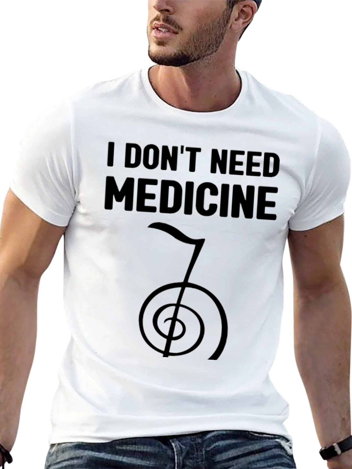 I Dont Need Medicine T-Shirt