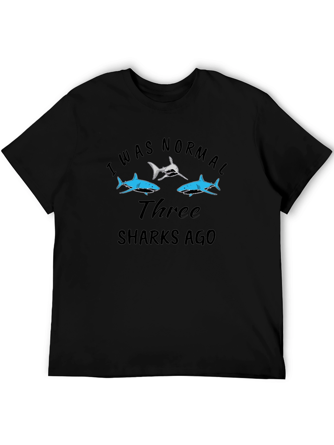I Was Normal Three Sharks Ago Black Tee