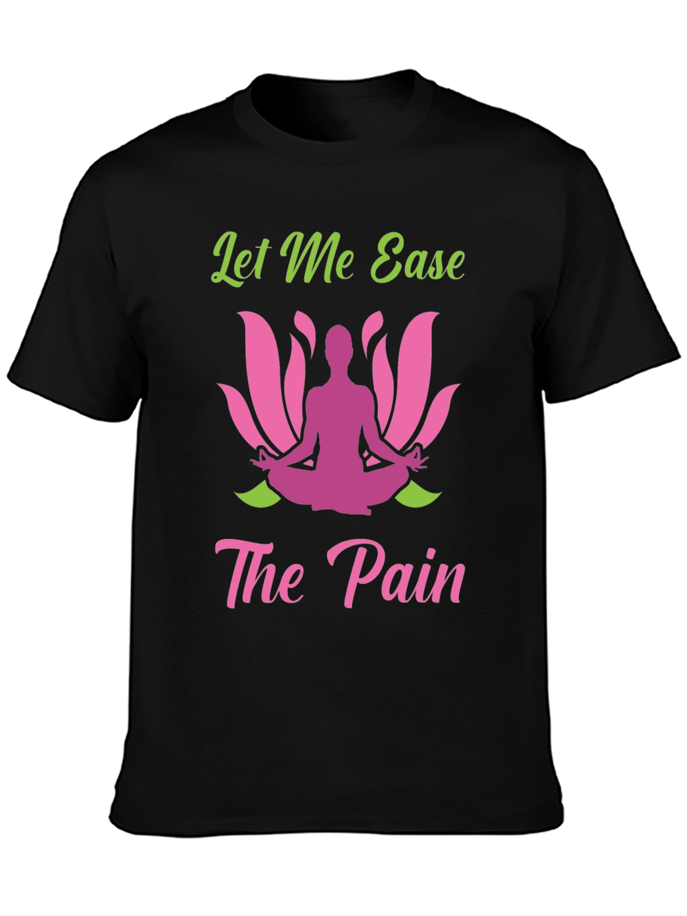 Let Me Ease The Pain Yoga Graphic Tee