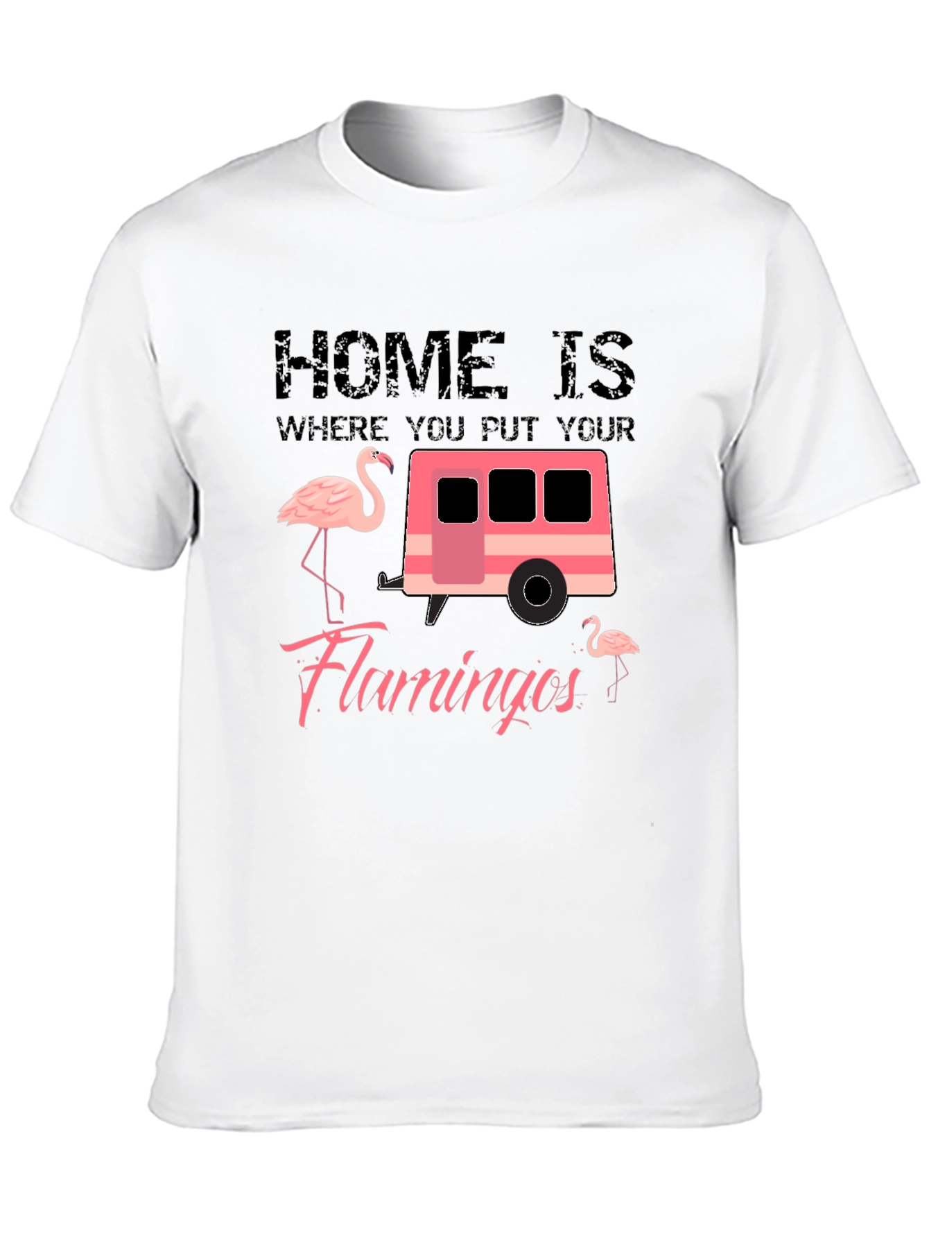 Home is Where You Put Your Flamingos T-Shirt