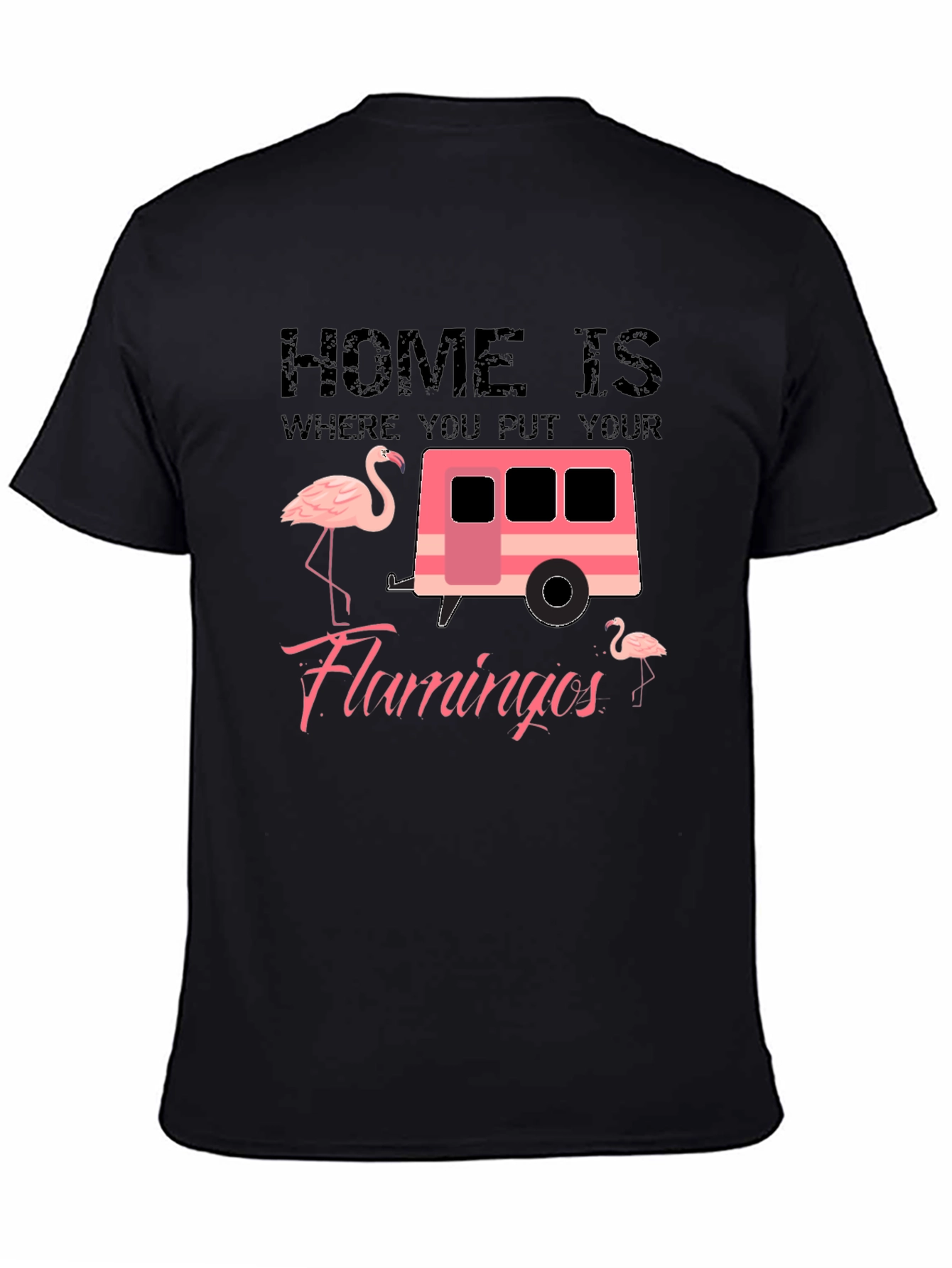 Home is Where You Put Your Flamingos T-Shirt