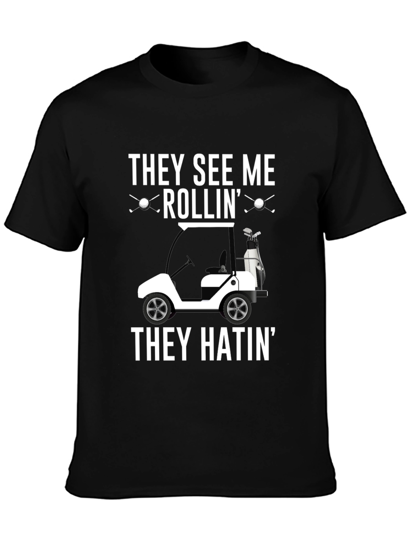 Golf Cart T-Shirt - They See Me Rollin Tee