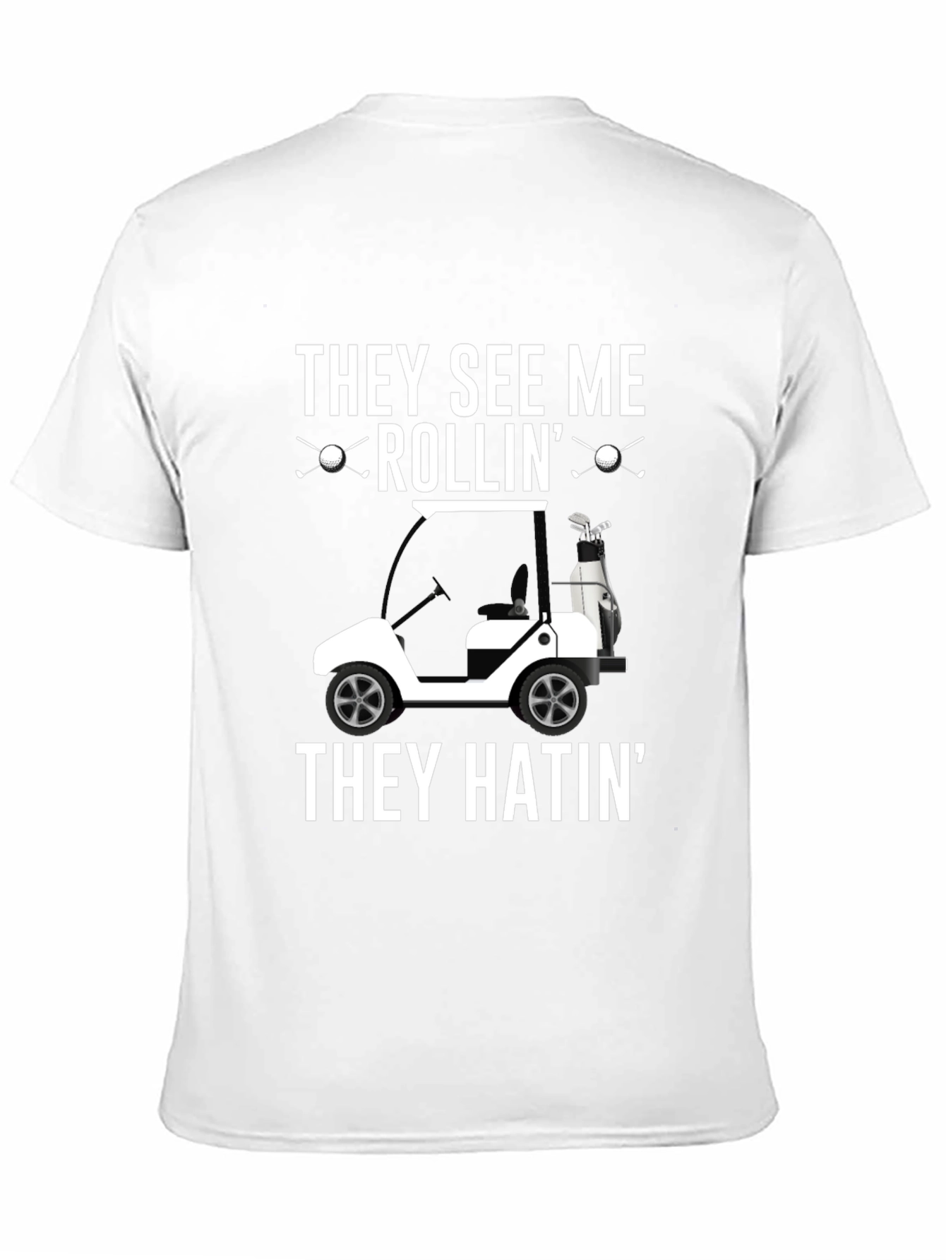Golf Cart T-Shirt - They See Me Rollin Tee