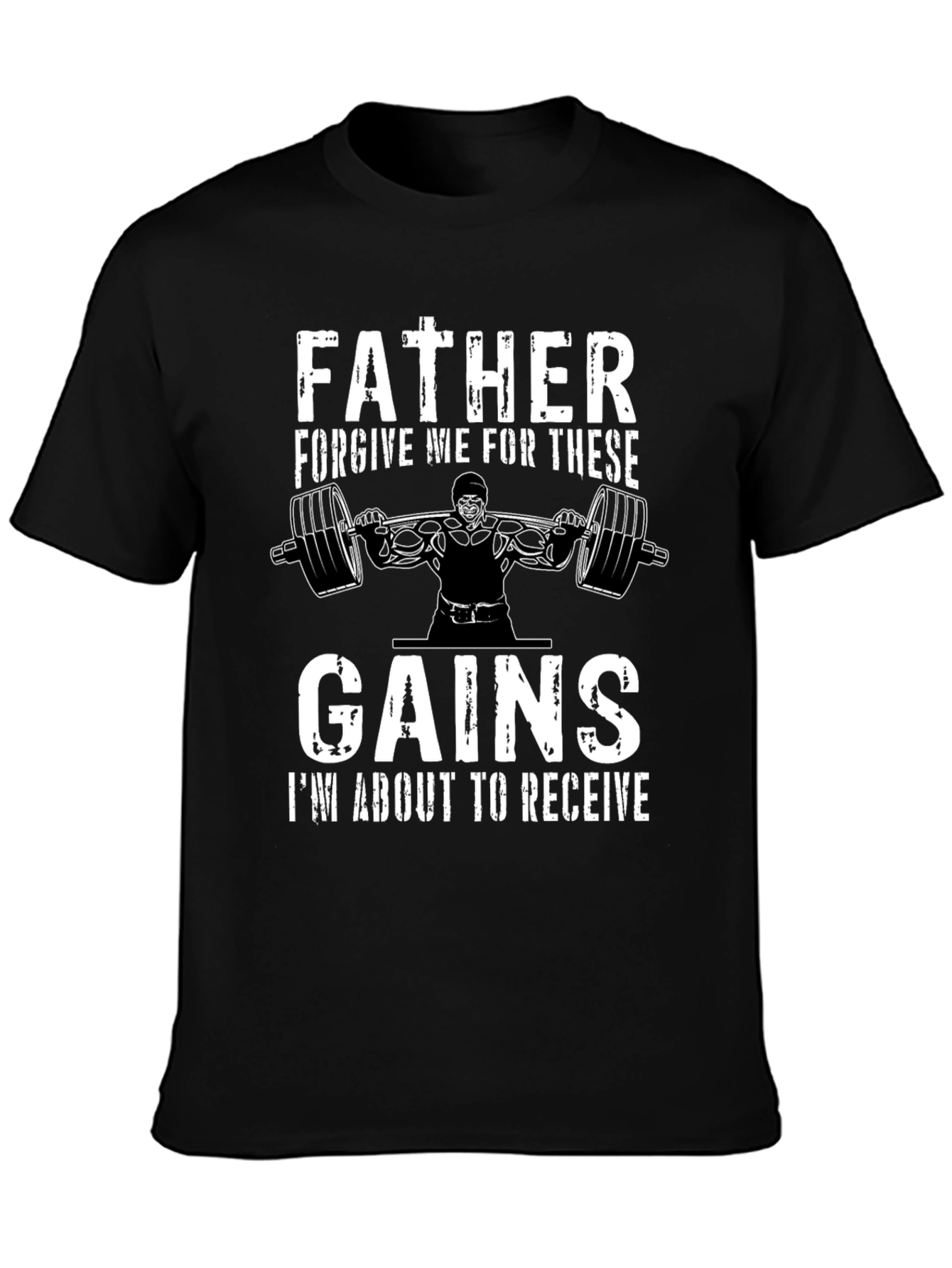 Father Forgive Me Gains Gym T-Shirt