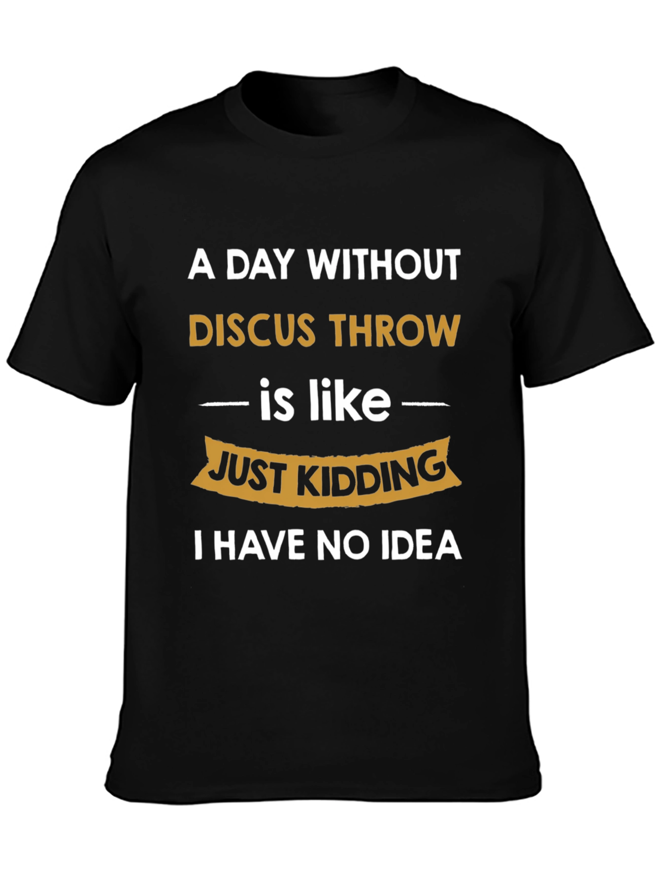 Funny Discus Throw T-Shirt: I Have No Idea