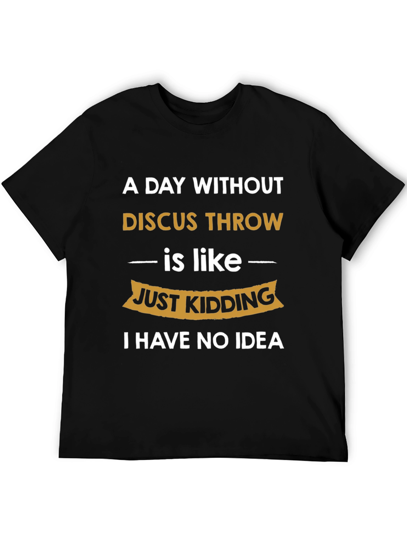 Funny Discus Throw T-Shirt: I Have No Idea