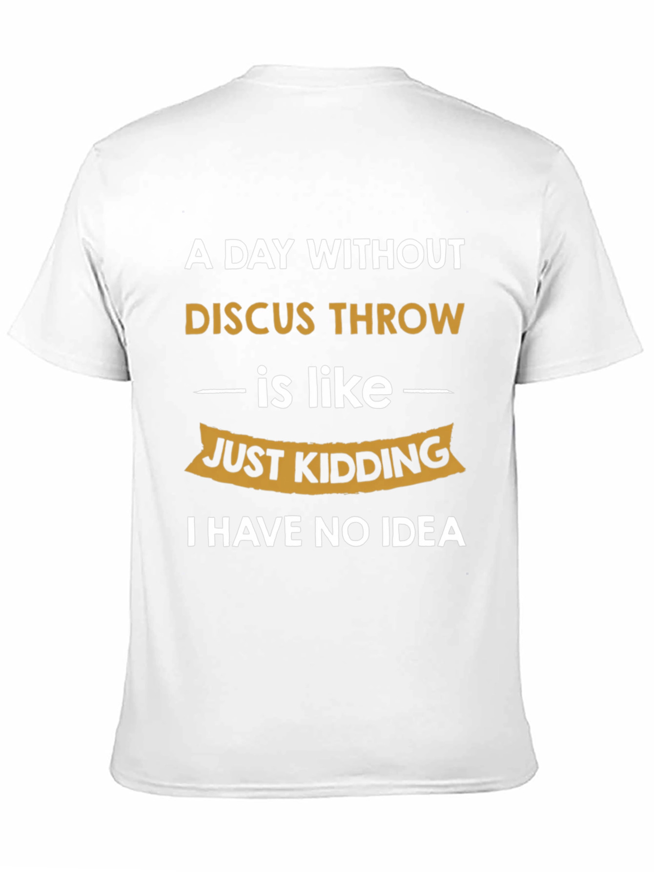 Funny Discus Throw T-Shirt: I Have No Idea