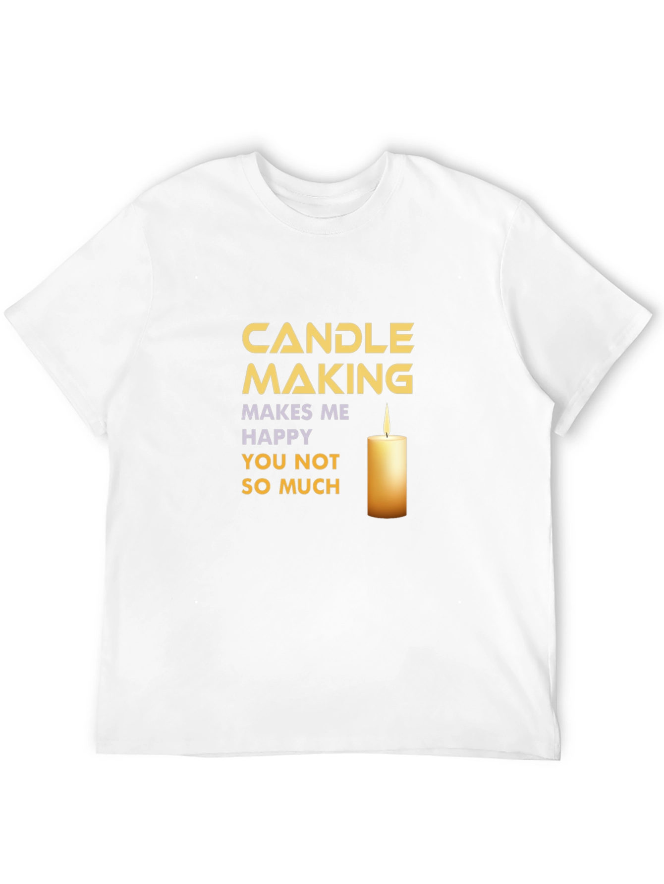 Candle Making T-Shirt: Makes Me Happy!