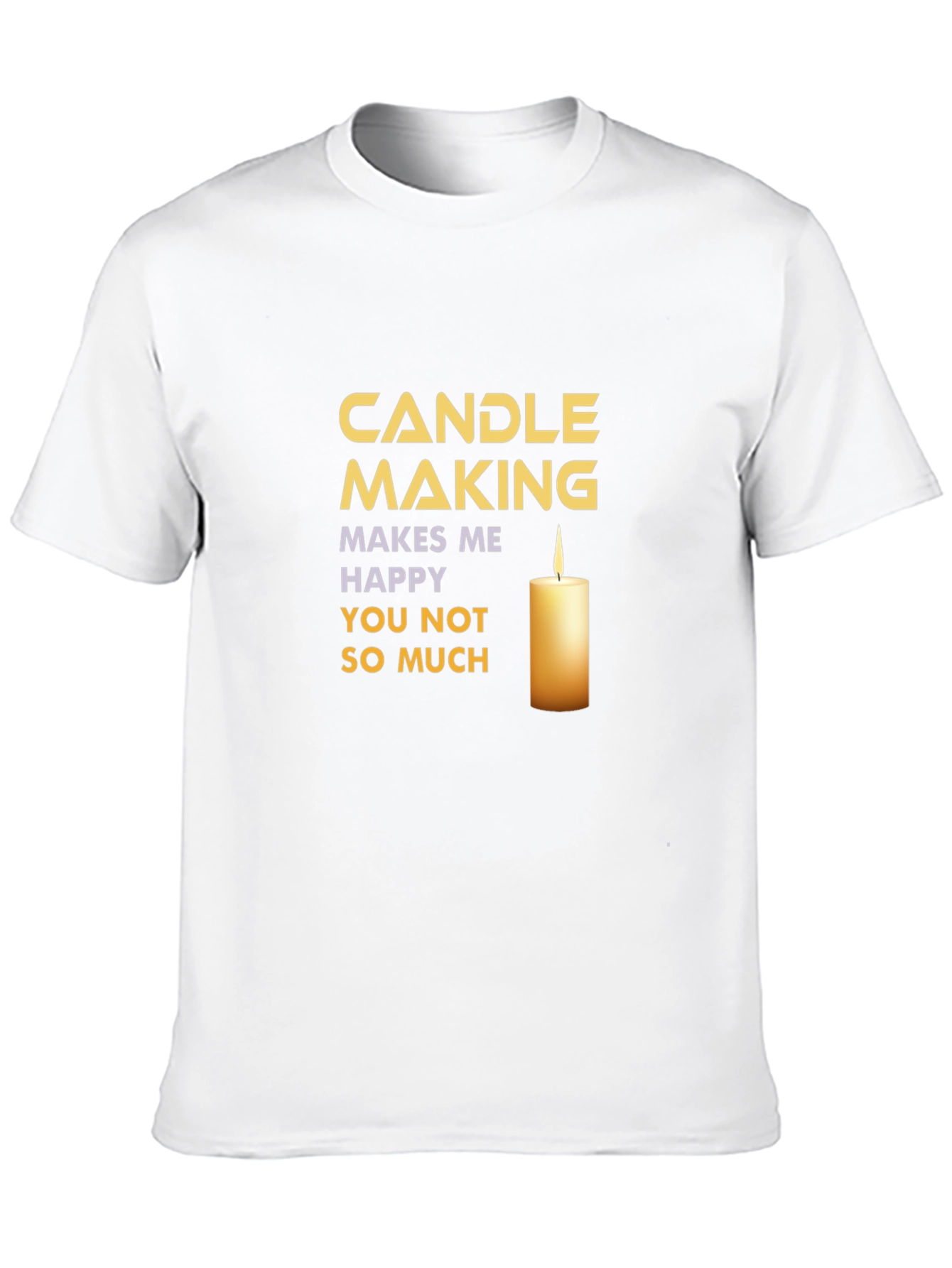 Candle Making T-Shirt: Makes Me Happy!