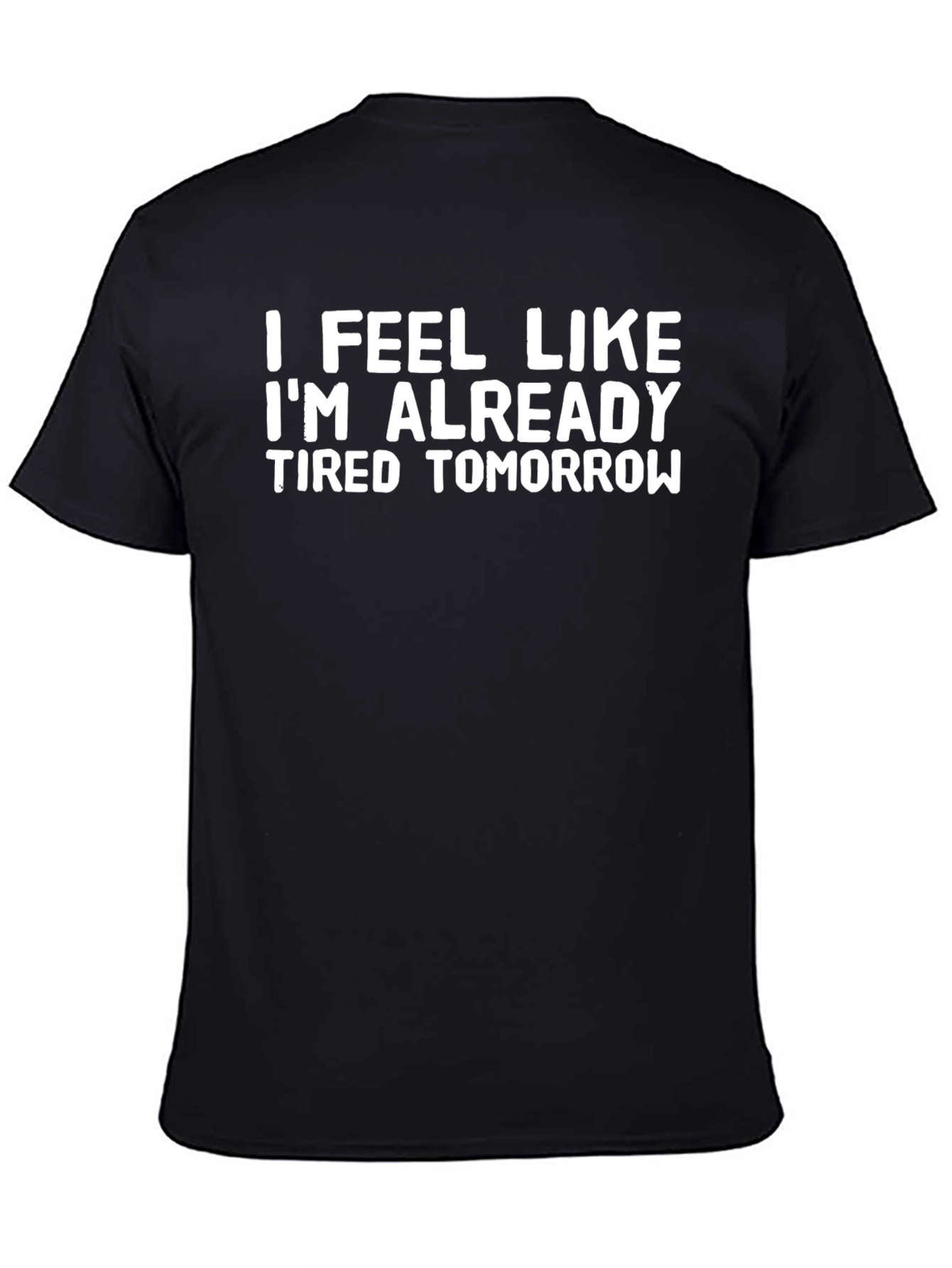 Funny Tired Tomorrow Black T-Shirt