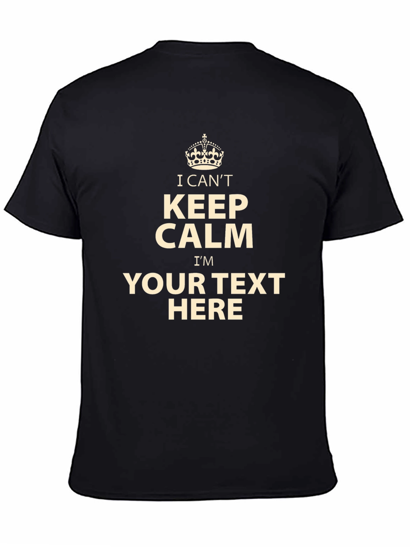 Customizable Keep Calm T-Shirt - Add Your Own Text
