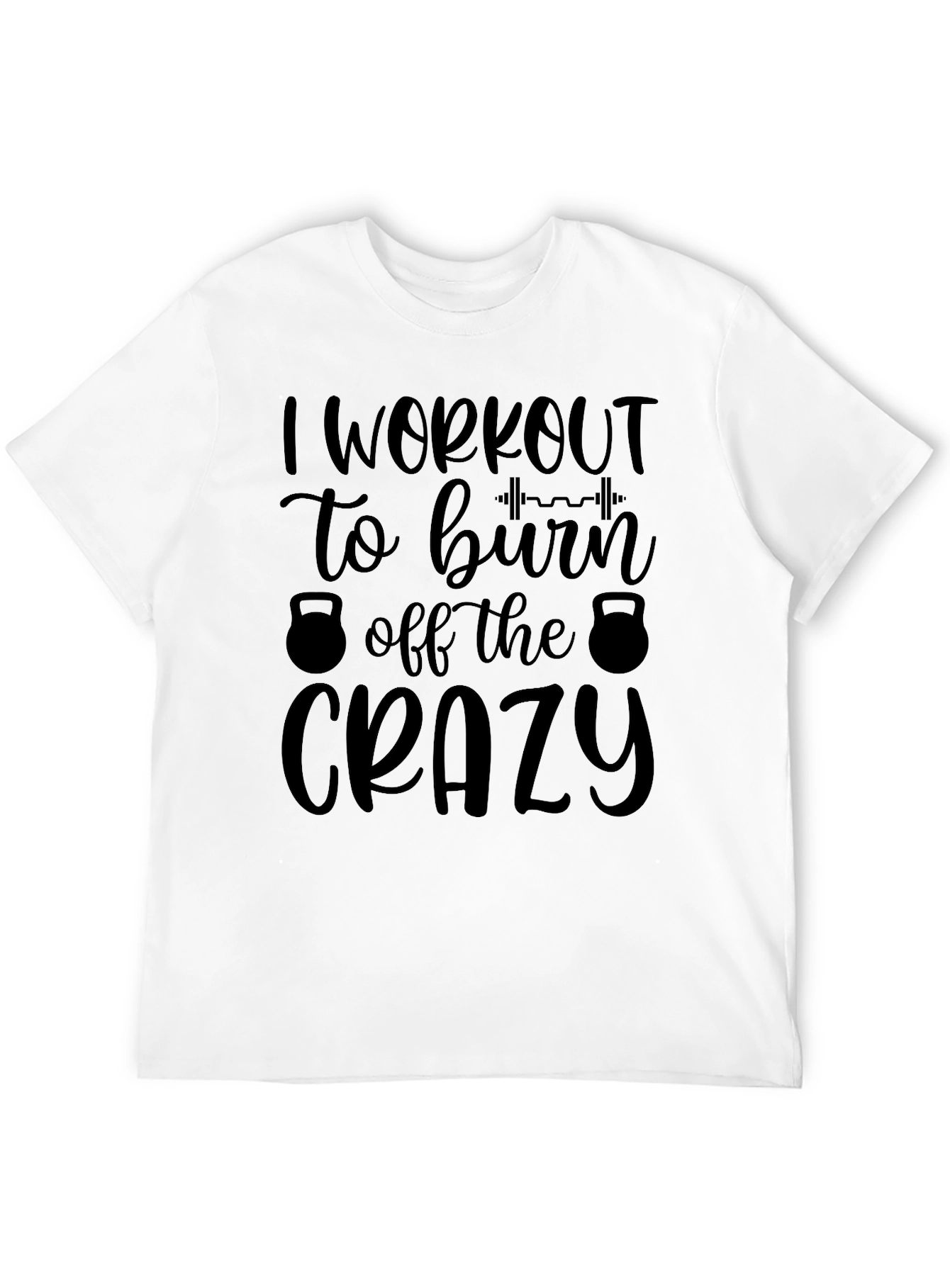 Workout Motivation Tee: Burn Off The Crazy