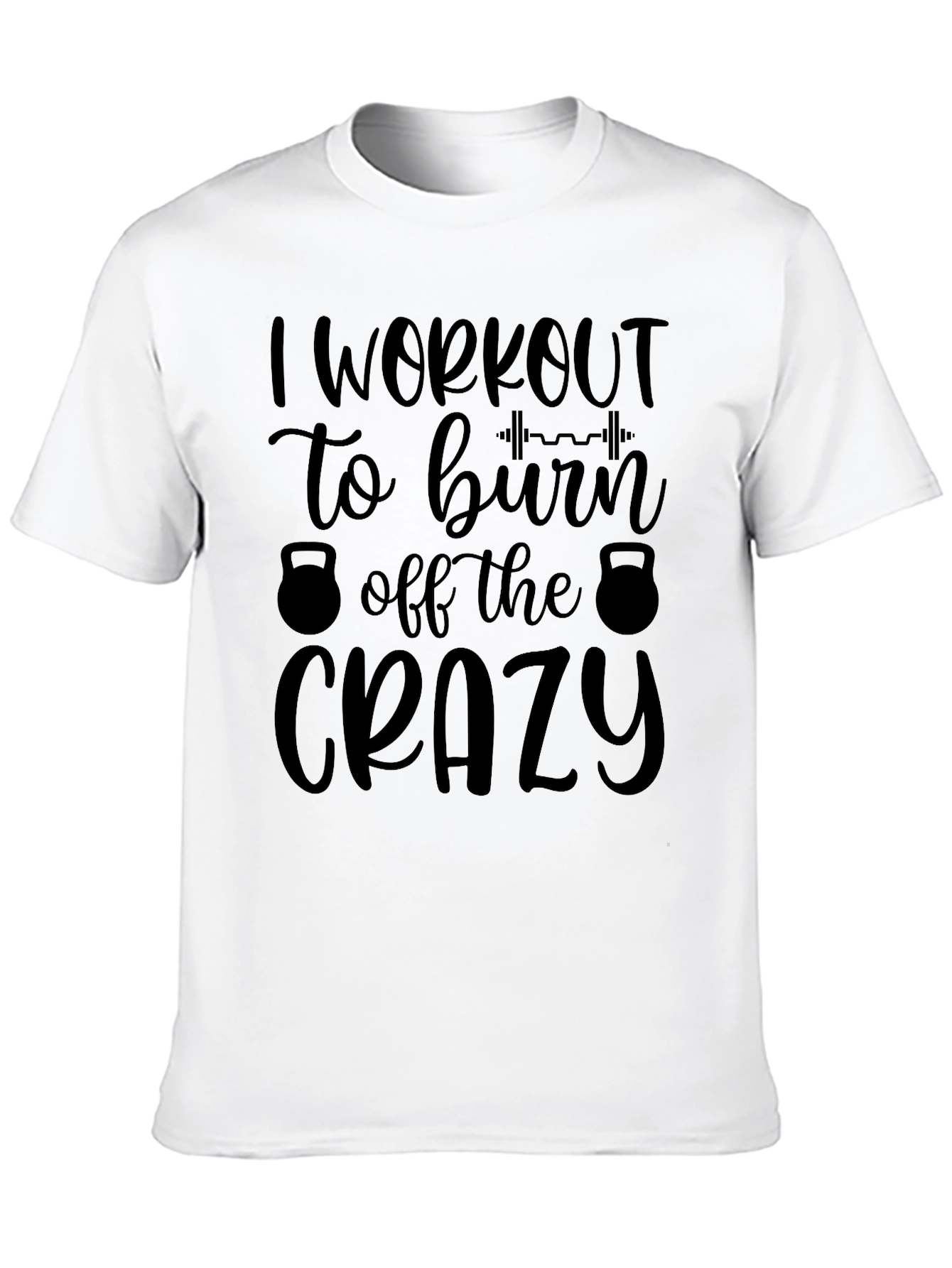Workout Motivation Tee: Burn Off The Crazy