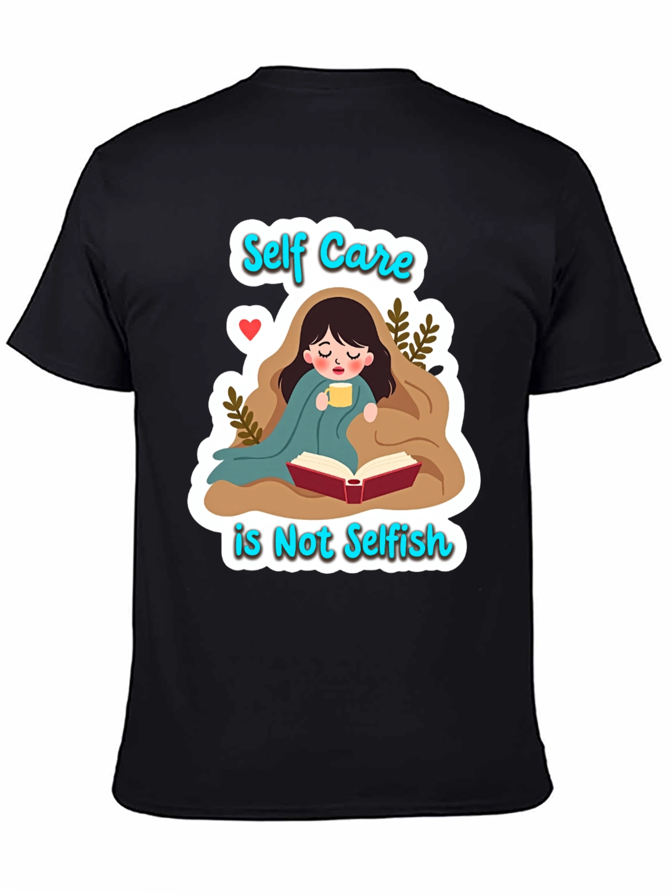 Self Care is Not Selfish Graphic Tee