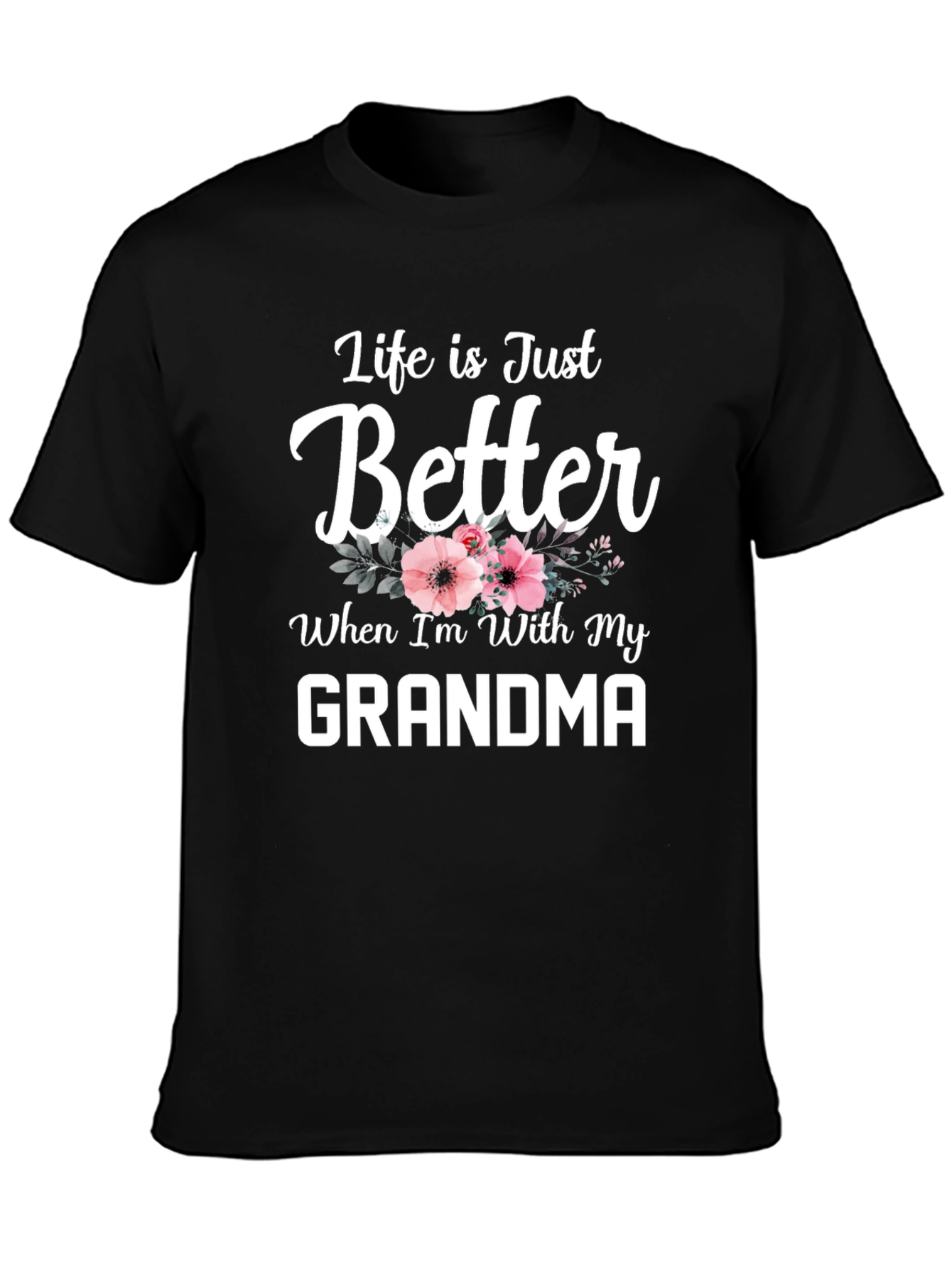 Life is Just Better with Grandma T-Shirt