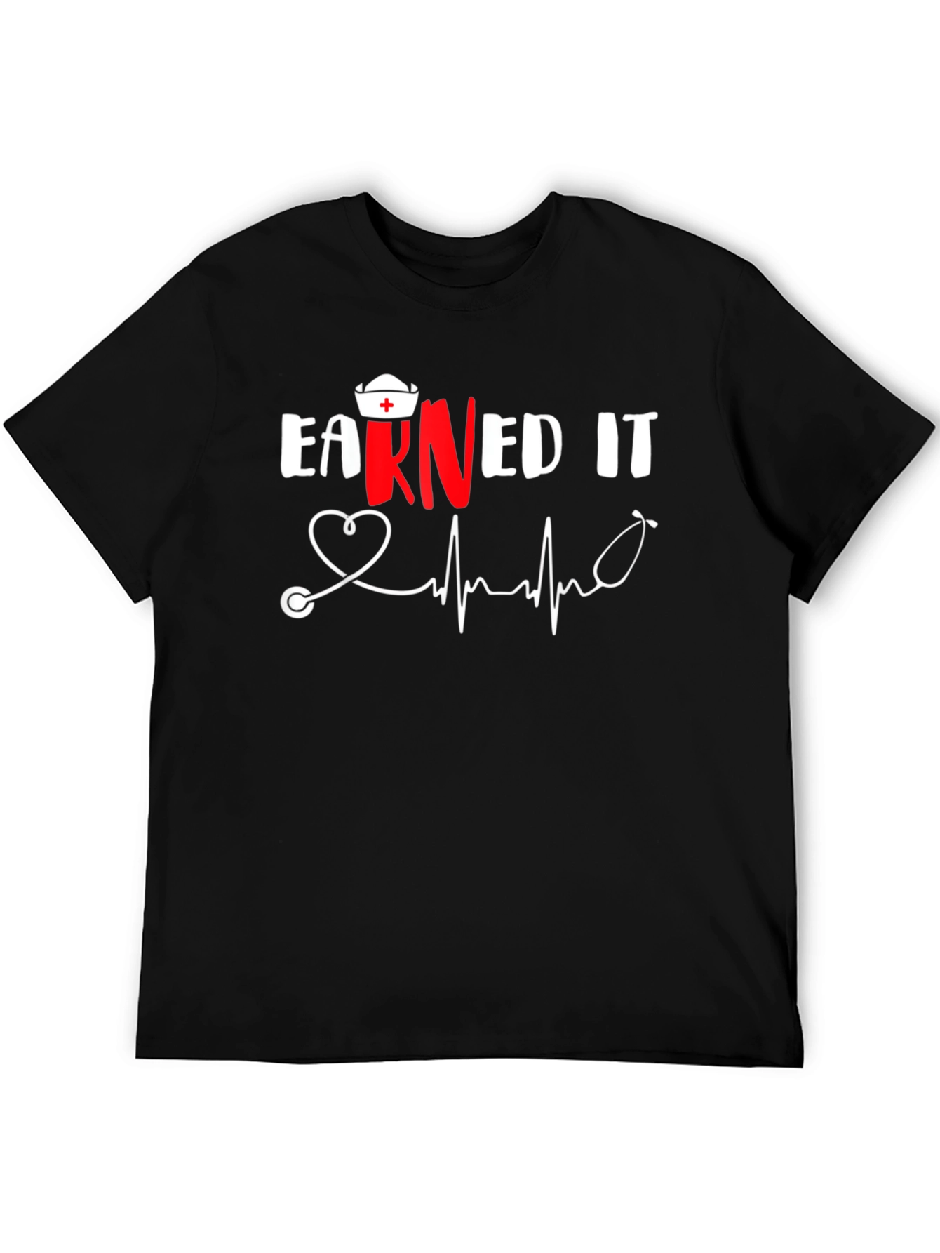 Earned It Nurse T-Shirt RN Stethoscope Heartbeat