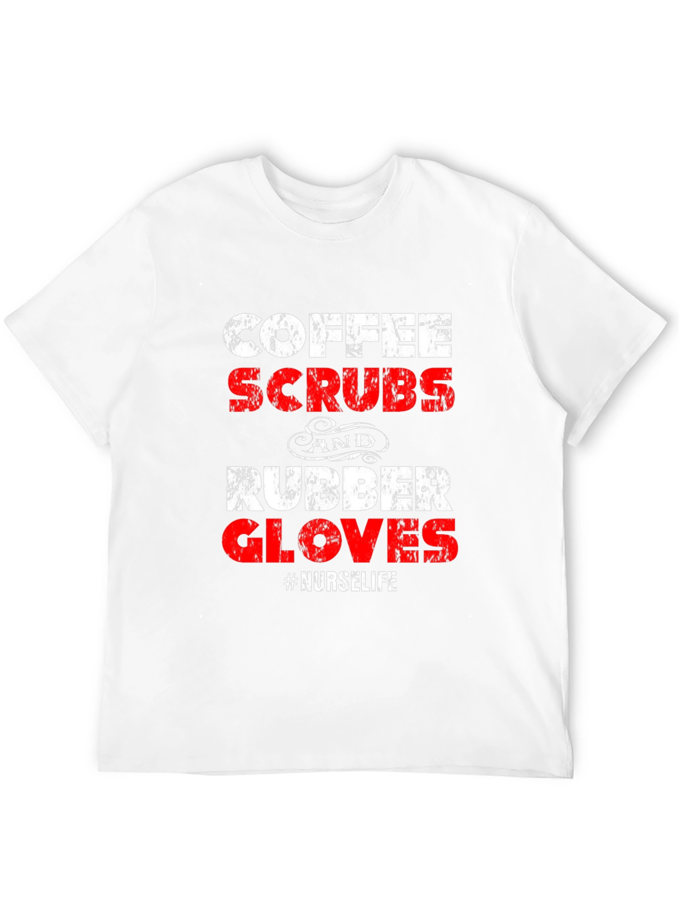 Coffee Scrubs and Rubber Gloves Nurse Life T-Shirt