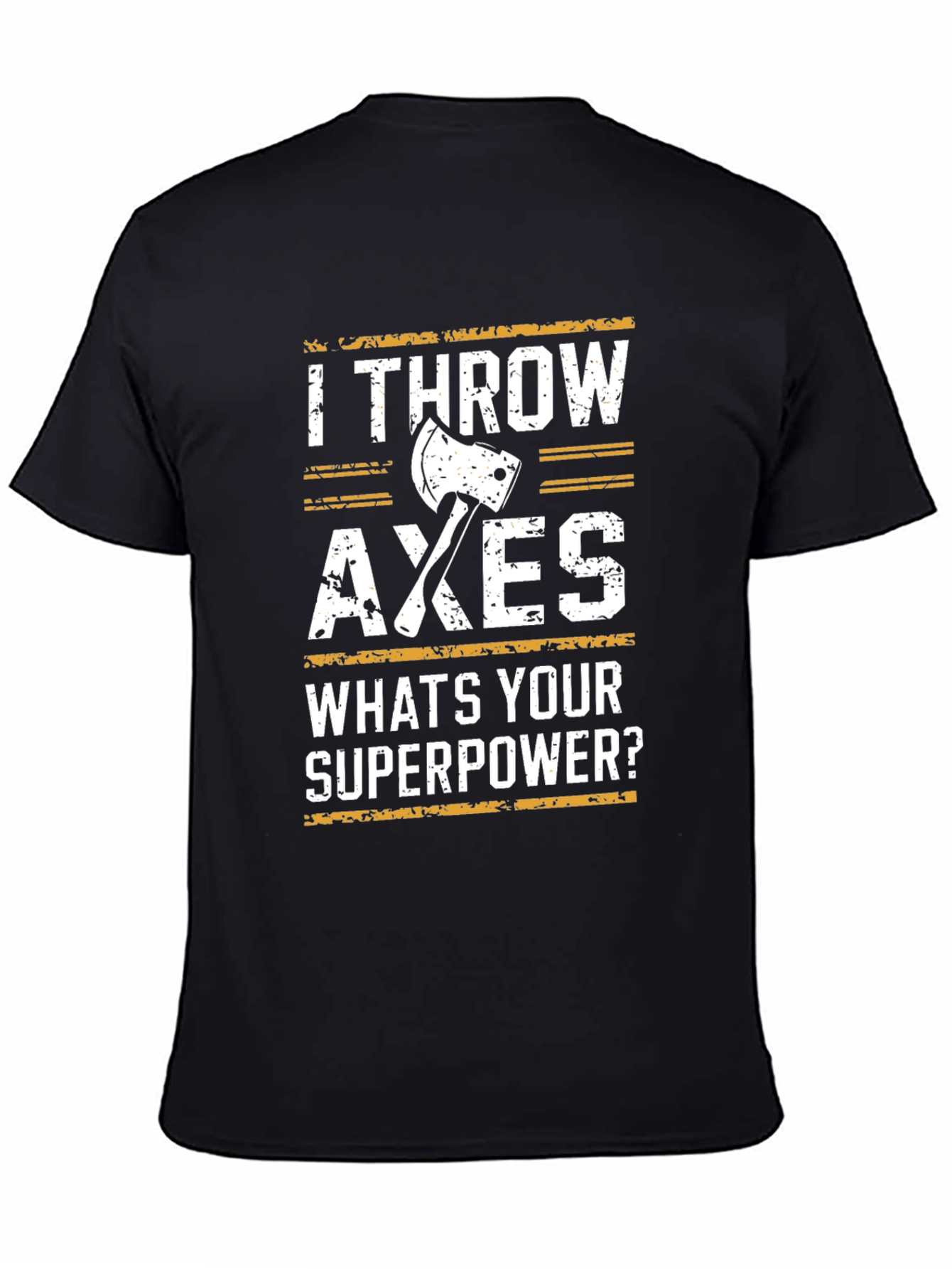 I Throw Axes T-Shirt - Superpower Funny Tee