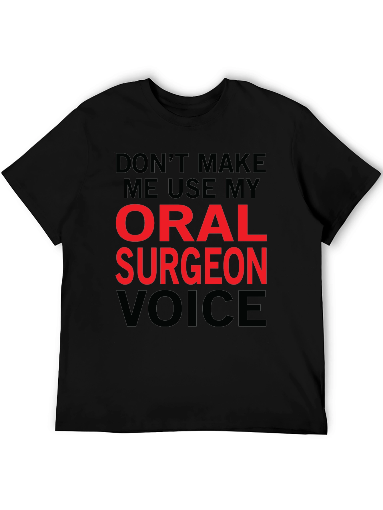 Oral Surgeon Voice T-Shirt - Funny Profession Tee