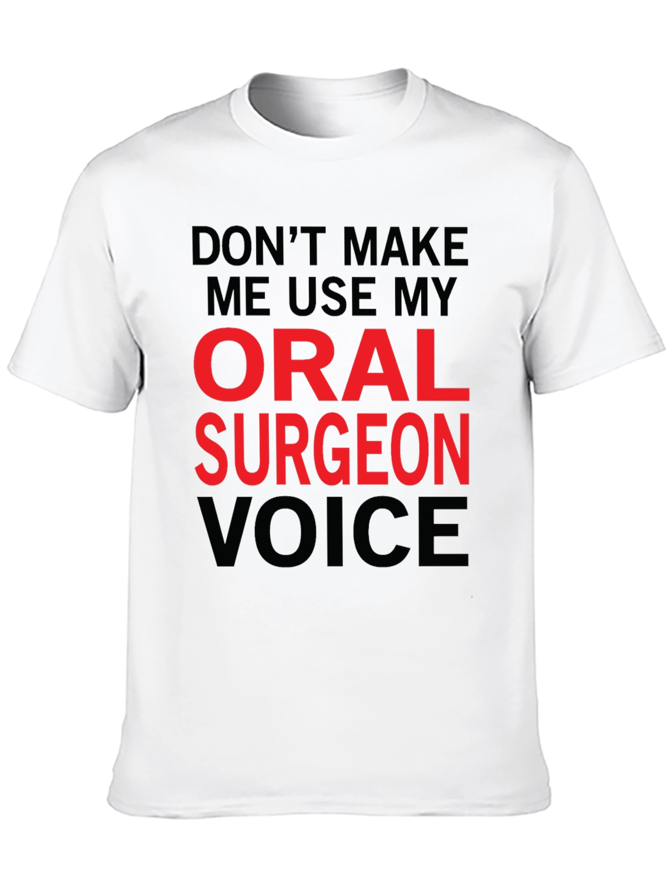 Oral Surgeon Voice T-Shirt - Funny Profession Tee