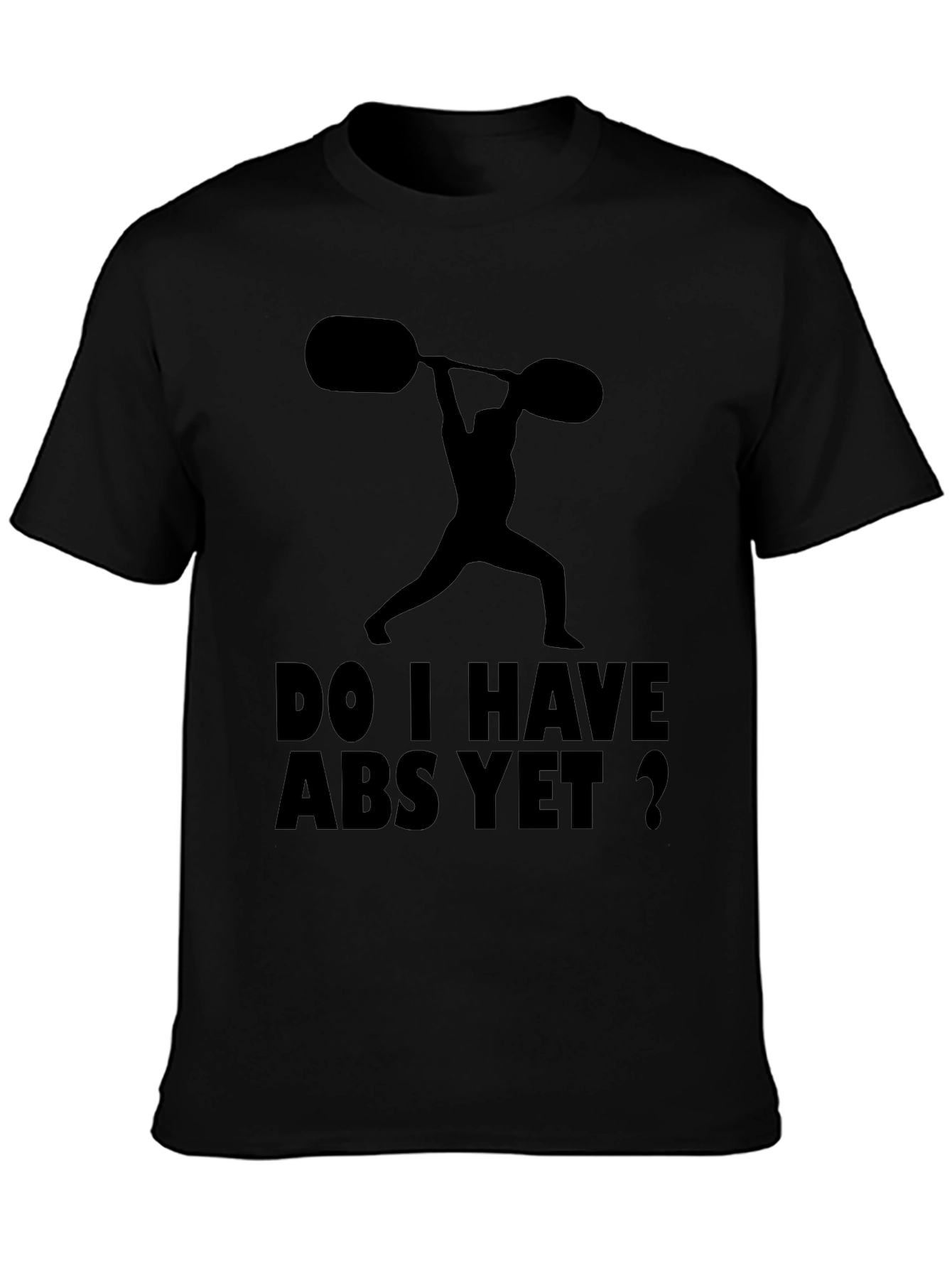 Funny Workout Shirt: Do I Have Abs Yet?