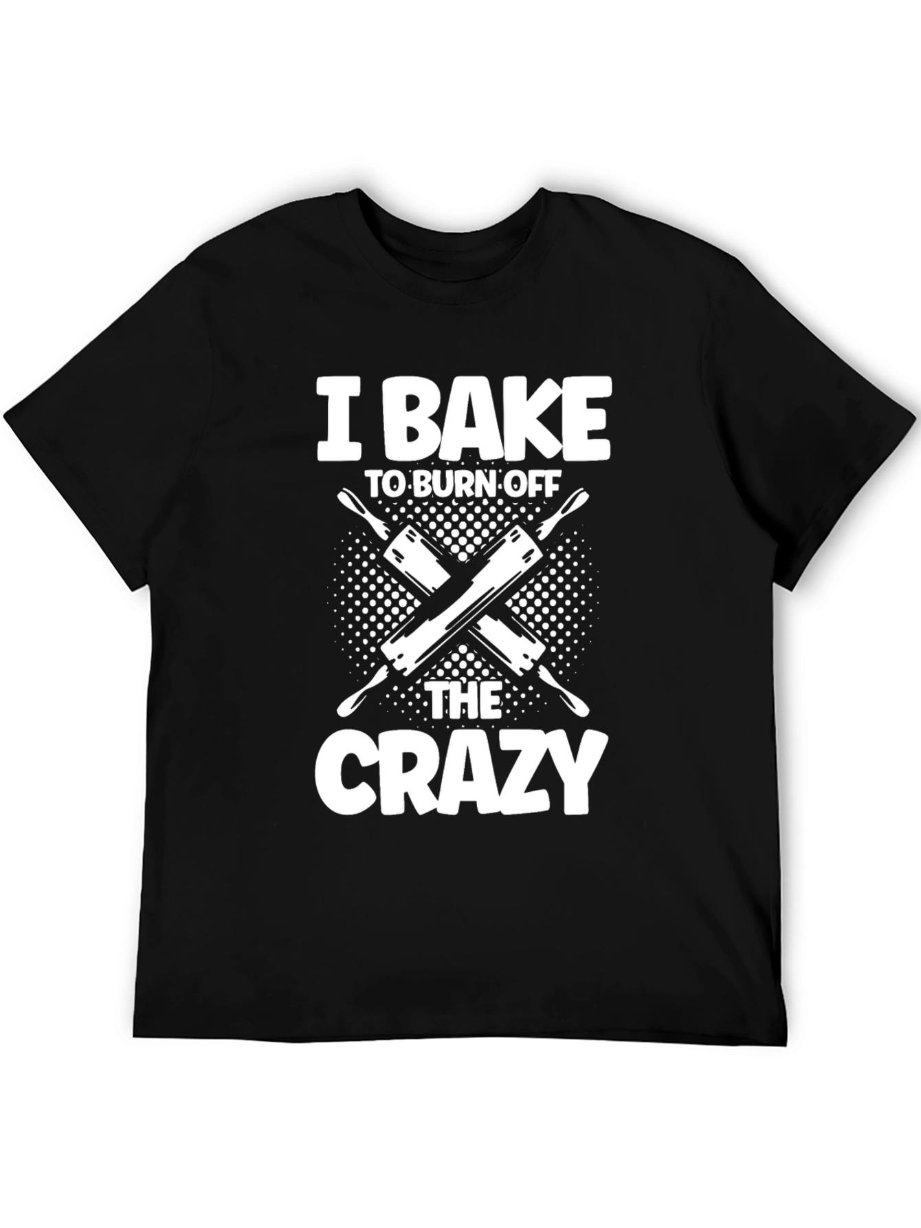 I Bake to Burn Off The Crazy T-Shirt