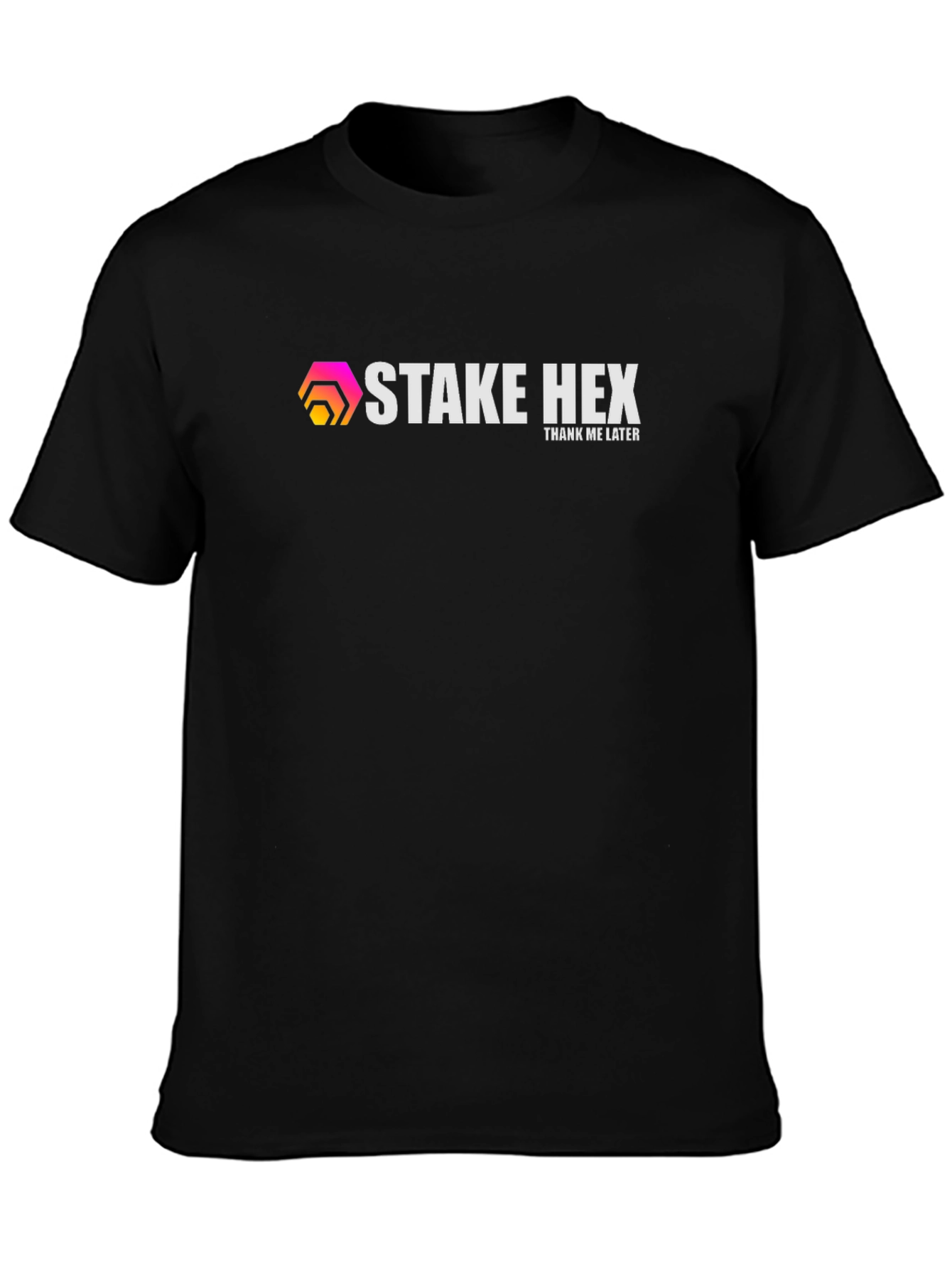 Stake HEX T-Shirt - Thank Me Later