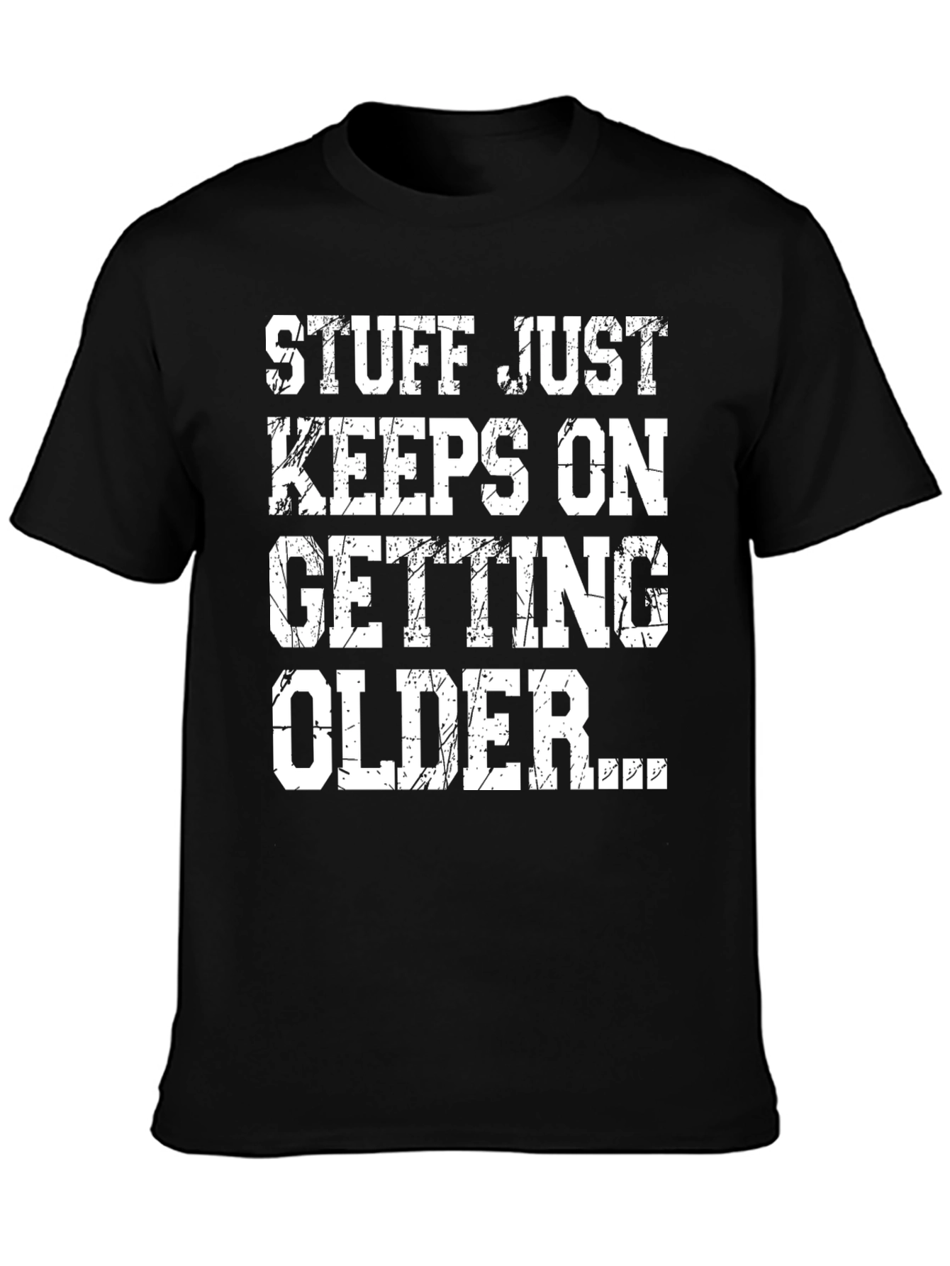 Funny Aging T-Shirt: Stuff Just Keeps Getting Older