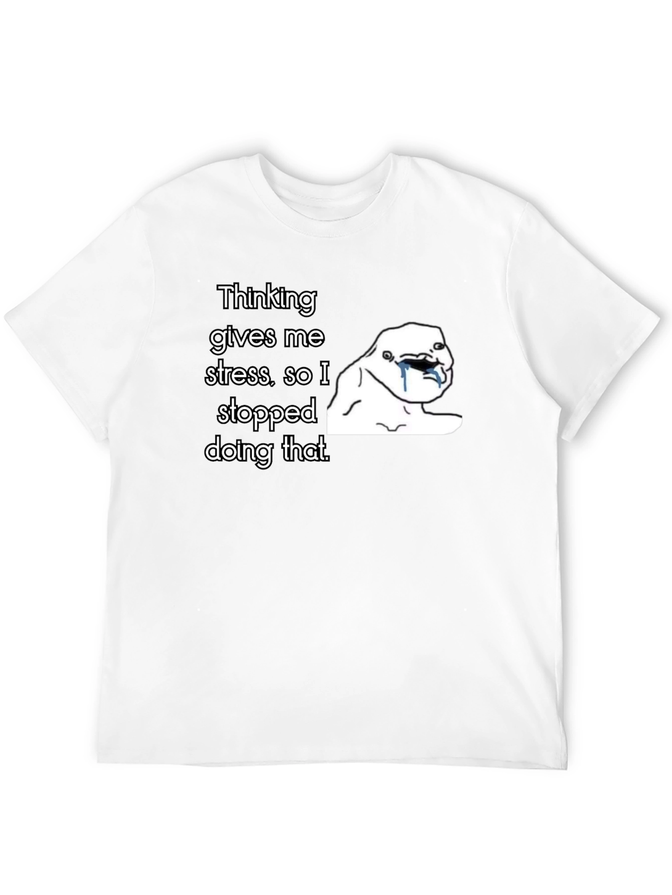 Thinking Gives Me Stress T-Shirt