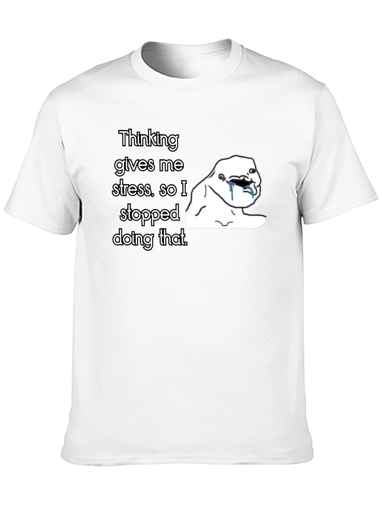 Thinking Gives Me Stress T-Shirt