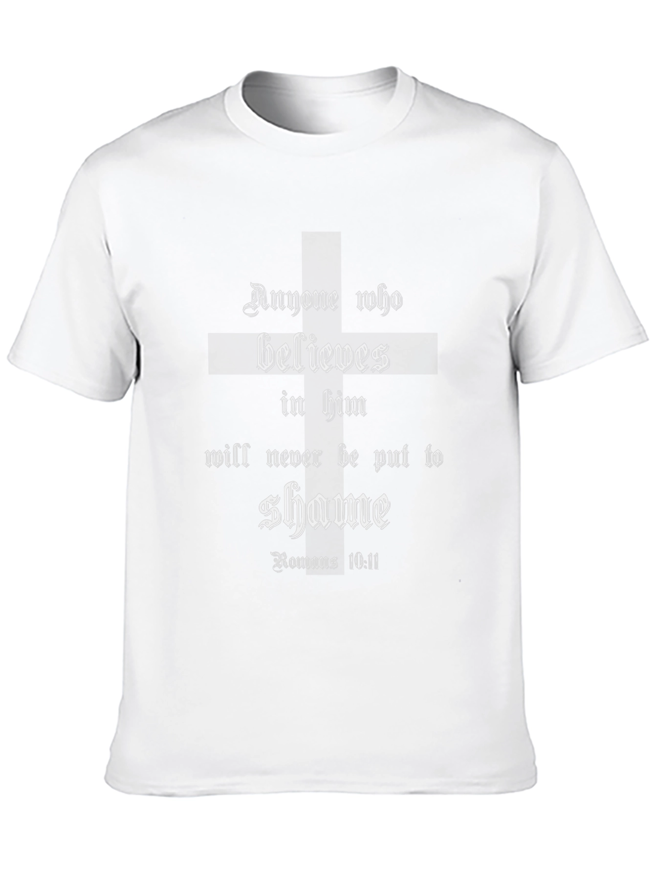 Romans 10:11 Christian T-Shirt - Believe in Him