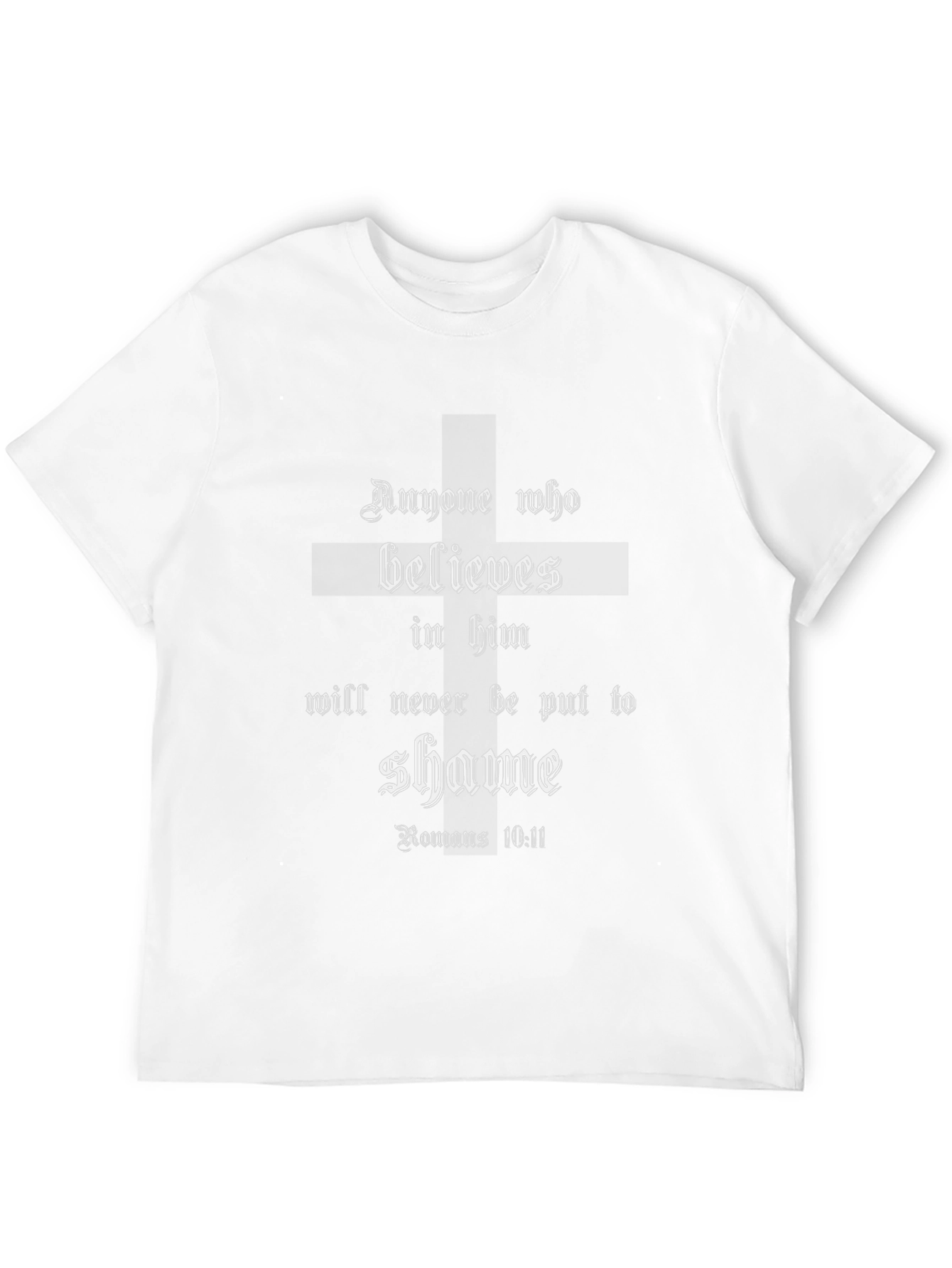 Romans 10:11 Christian T-Shirt - Believe in Him