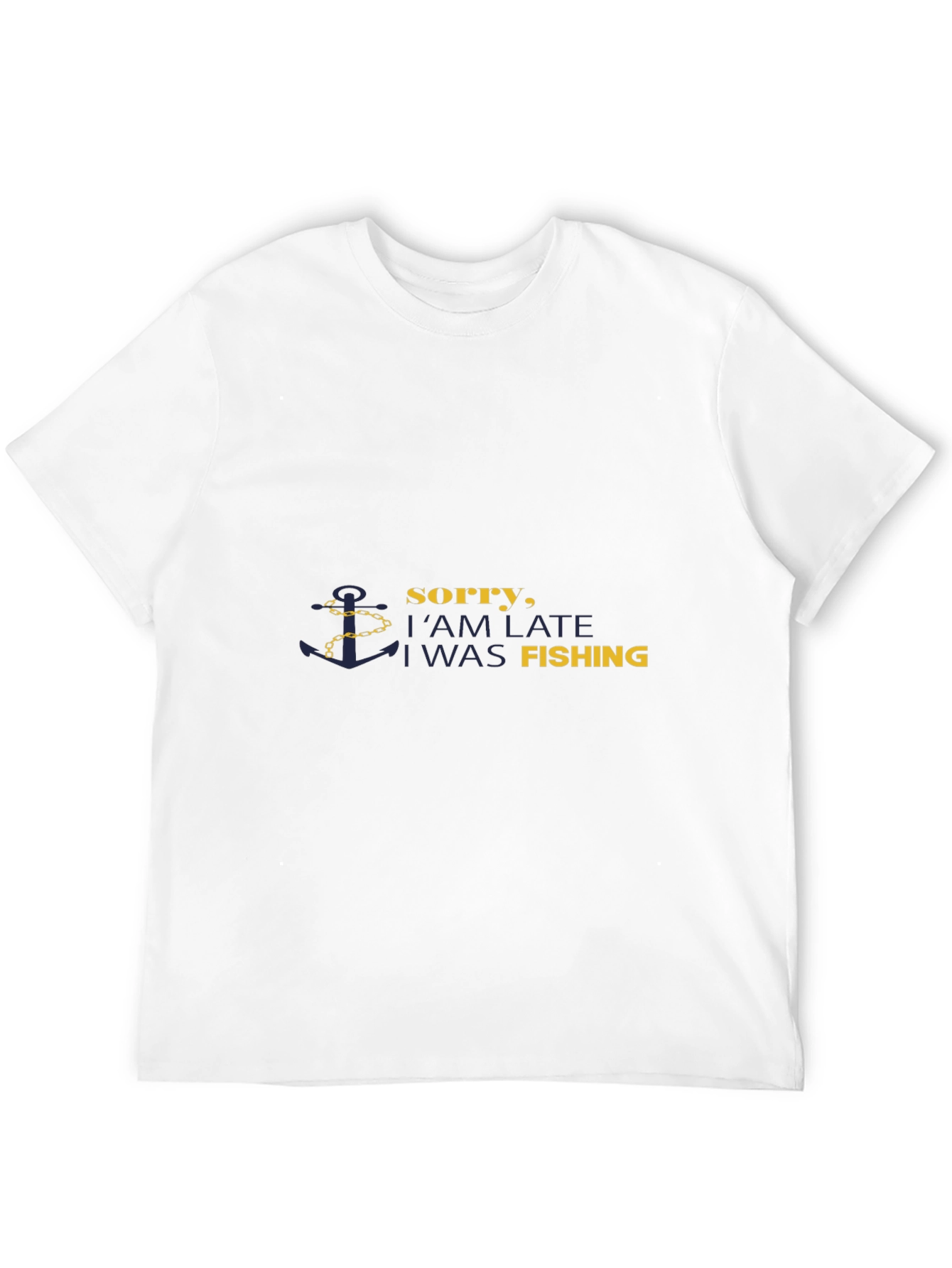 Fishing Excuse T-Shirt - Sorry Im Late Fishing