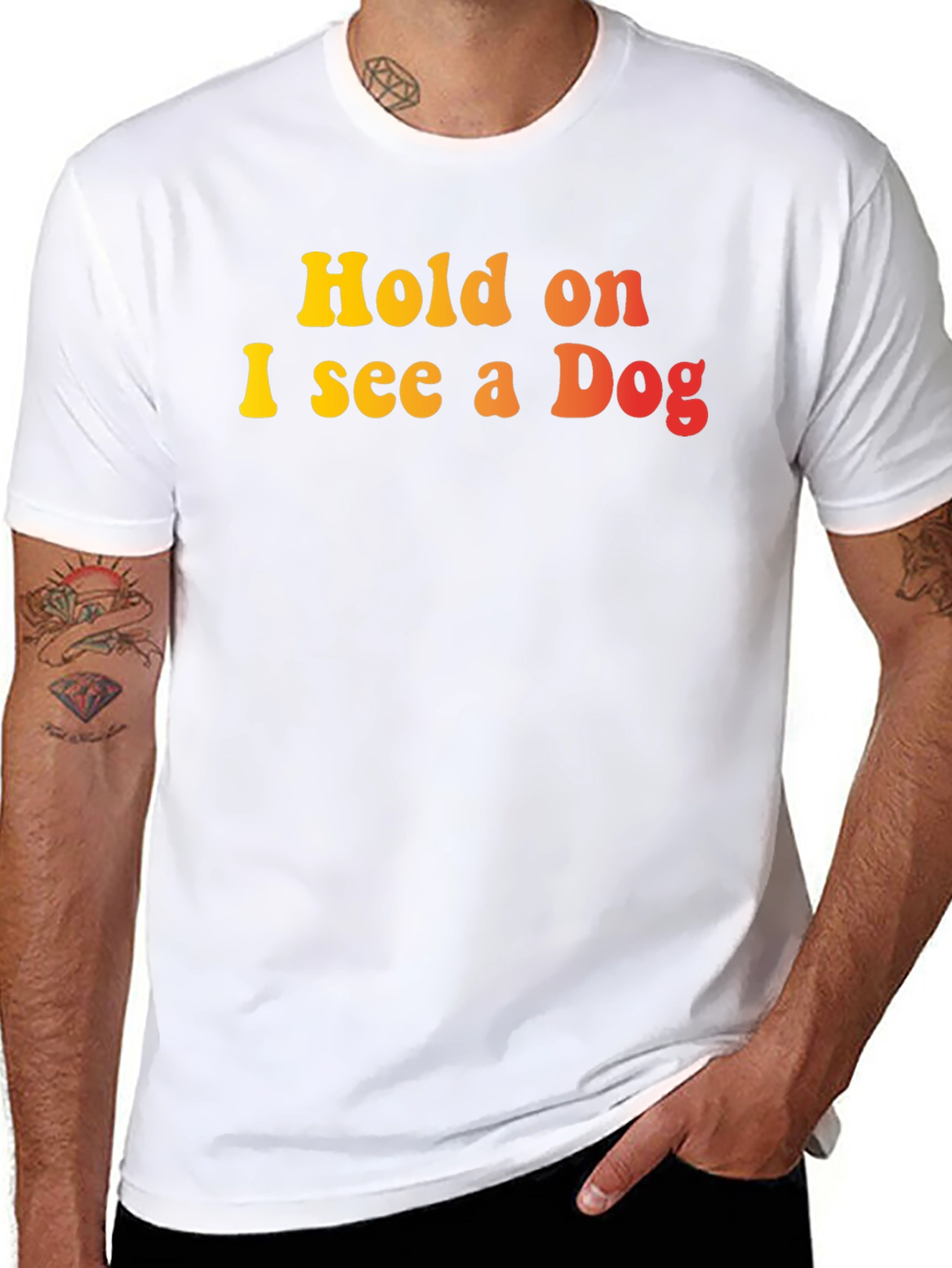 Hold on I see a Dog Graphic T-Shirt