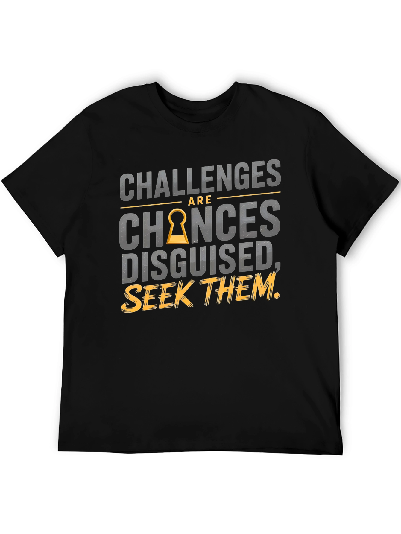 Challenges Are Chances Disguised T-Shirt
