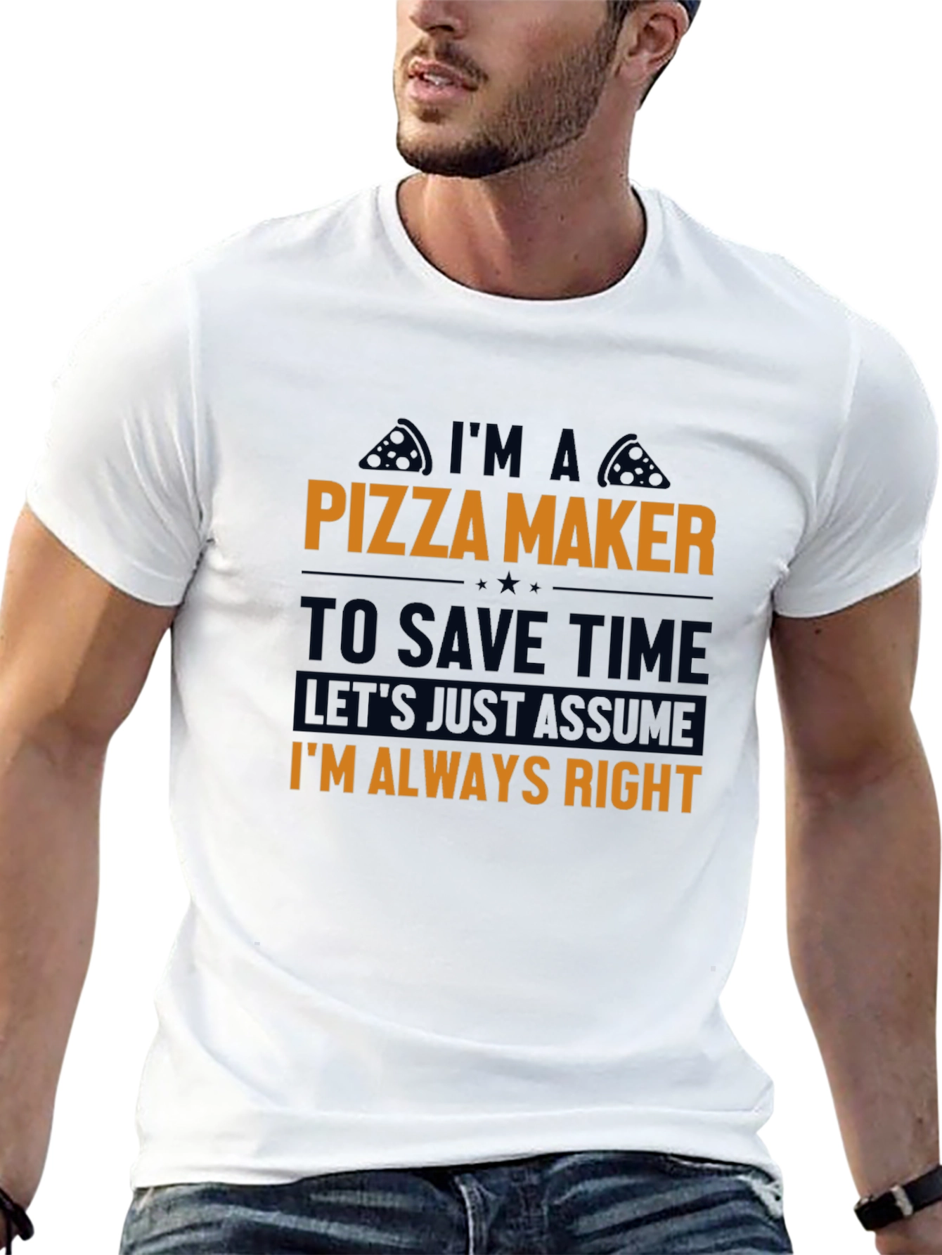 Pizza Maker T-Shirt - Funny Always Right Tee