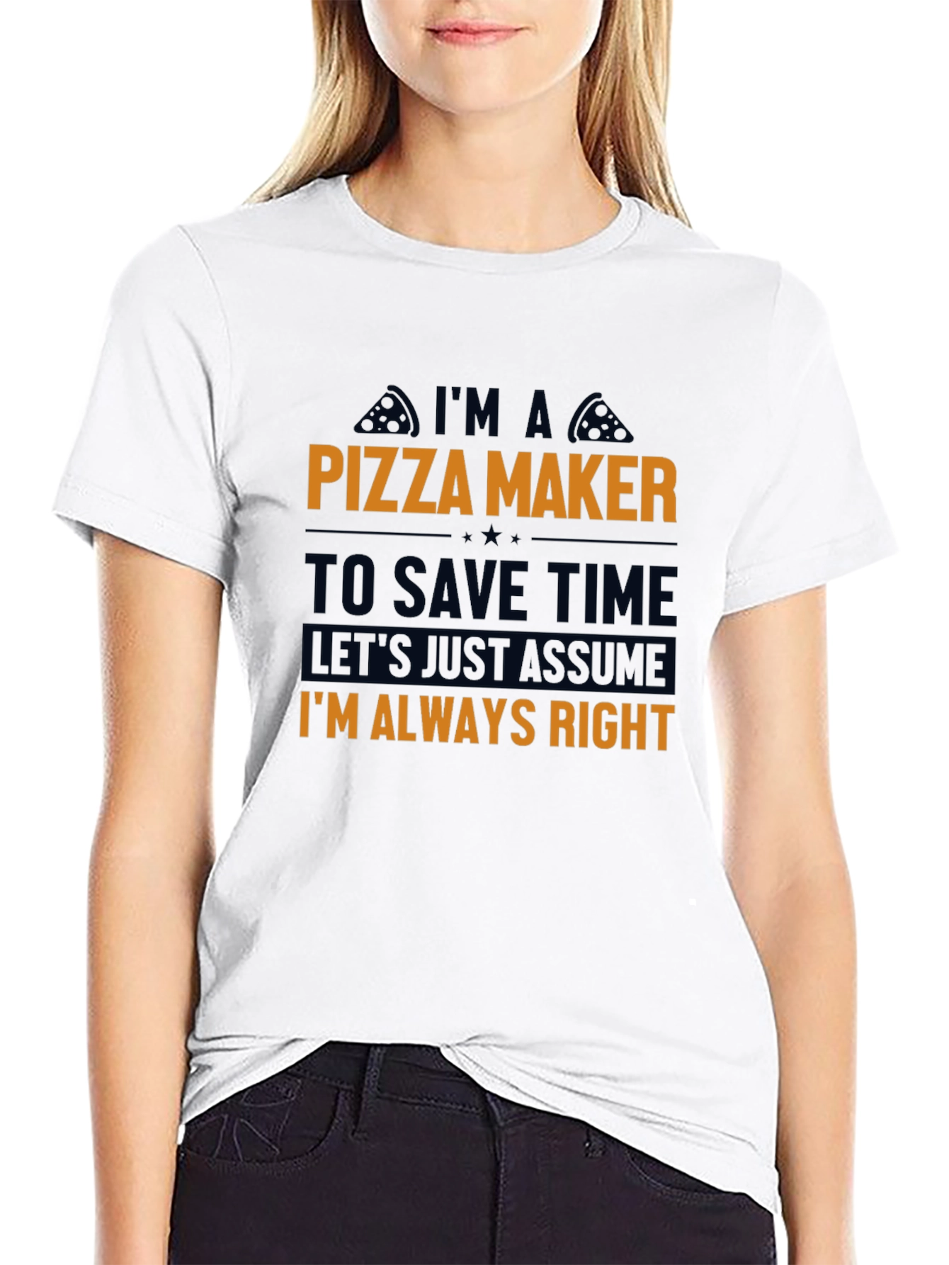 Pizza Maker T-Shirt - Funny Always Right Tee