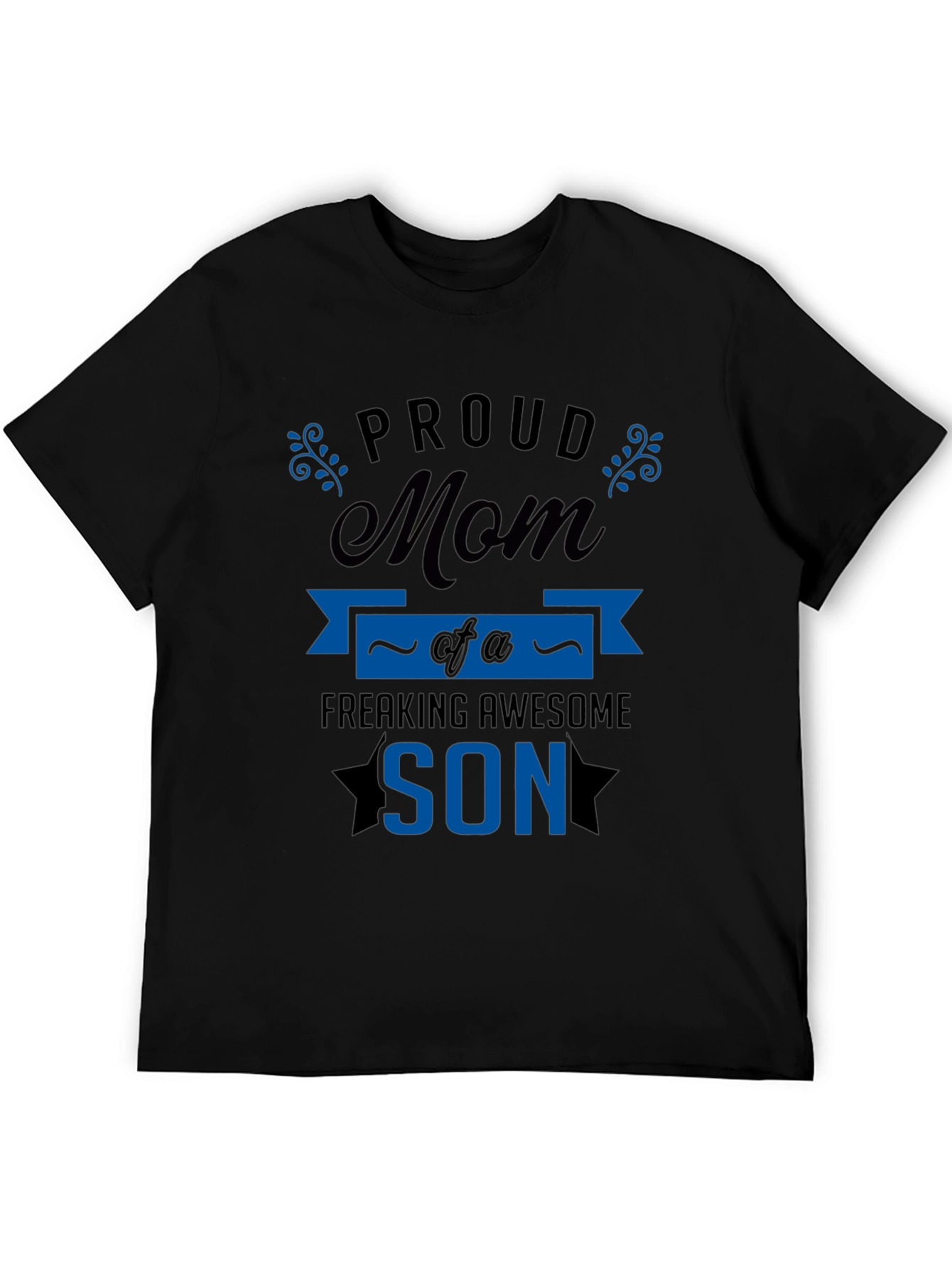 Proud Mom of a Freaking Awesome Son T-Shirt