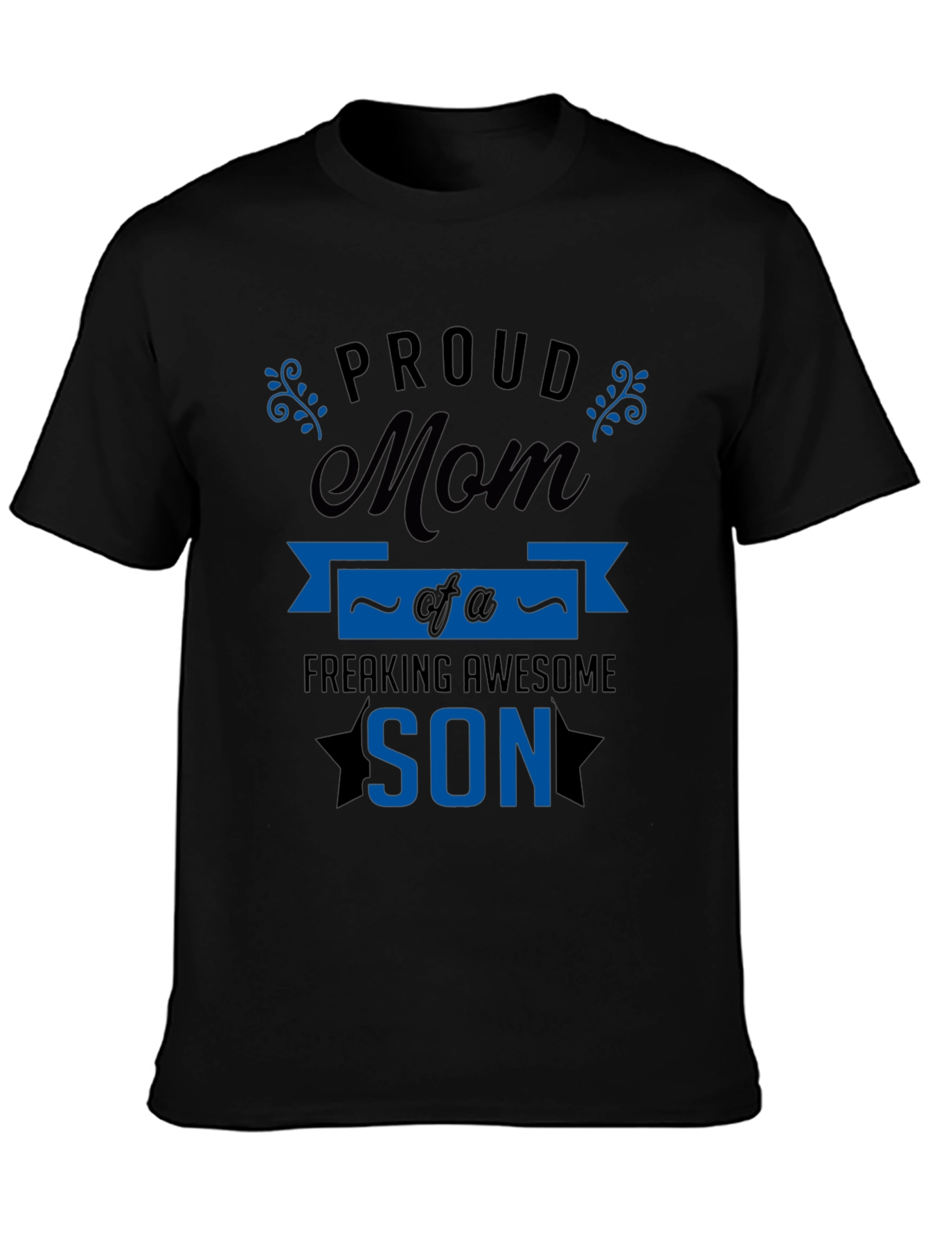 Proud Mom of a Freaking Awesome Son T-Shirt