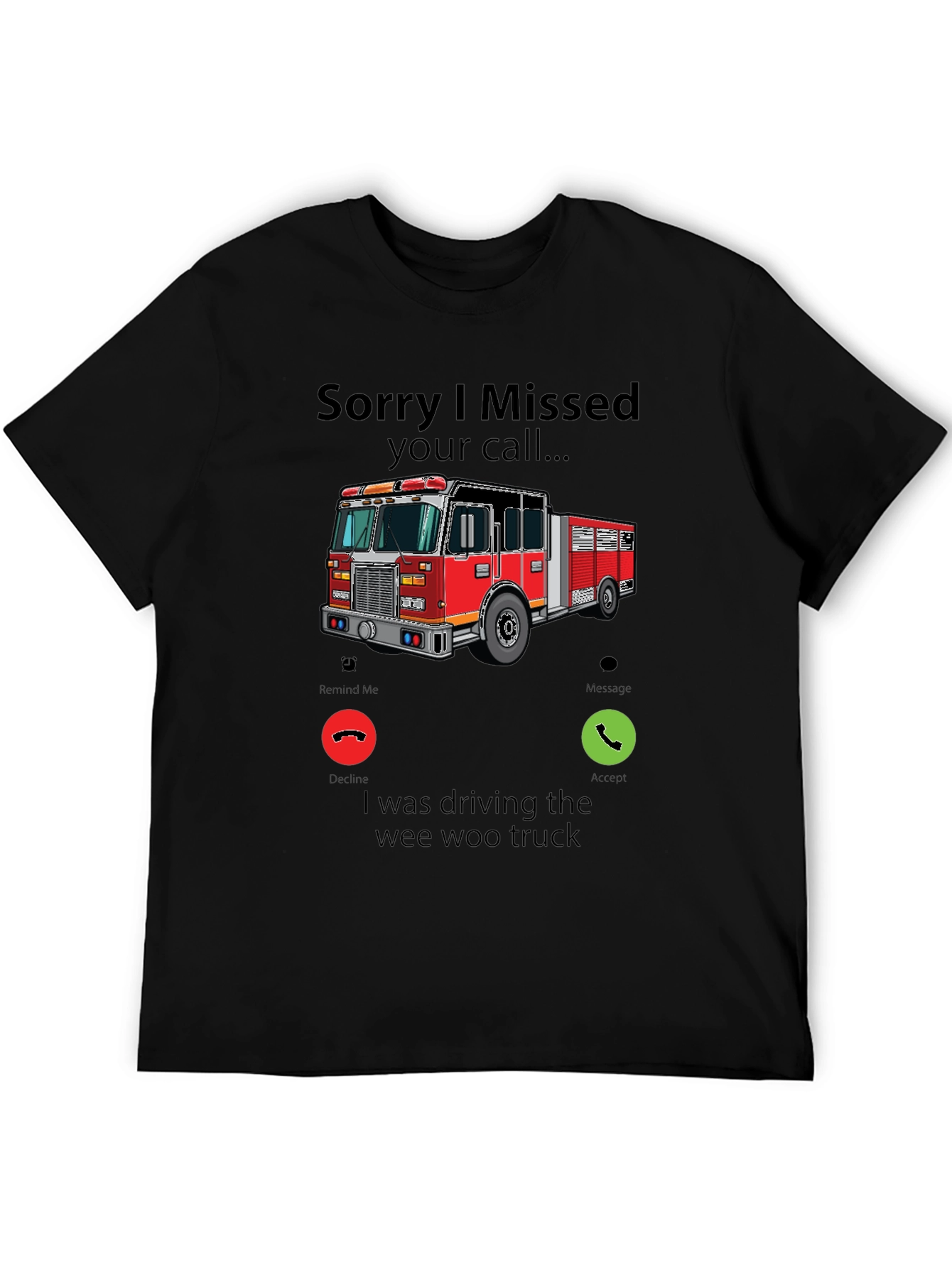 Fire Truck Missed Call Graphic T-Shirt