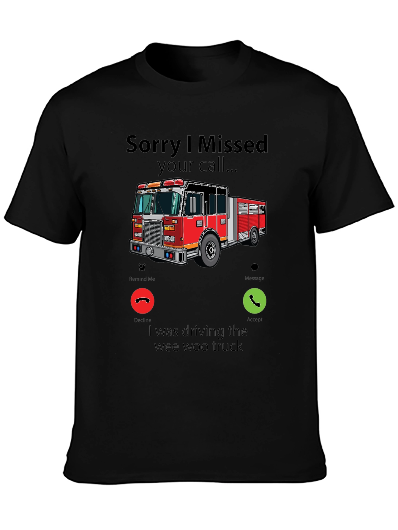 Fire Truck Missed Call Graphic T-Shirt