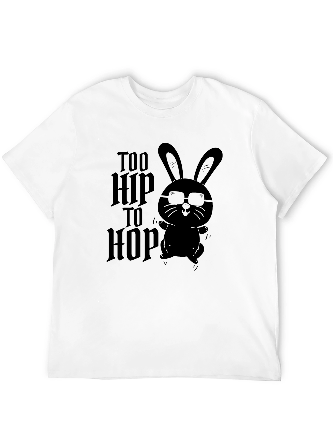 Too Hip to Hop - Graphic T-Shirt