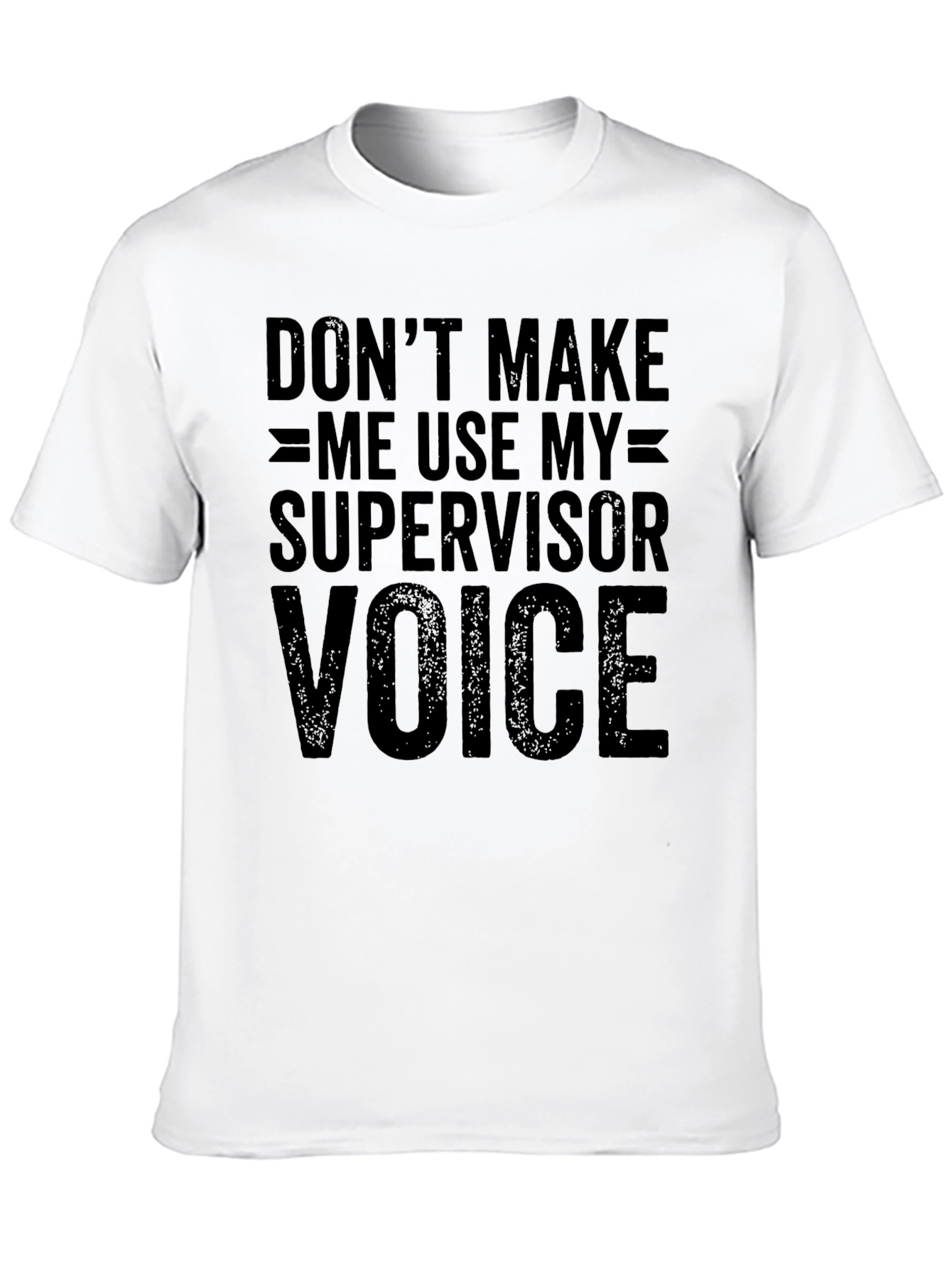 Supervisor Voice T-Shirt - Funny Warning Tee